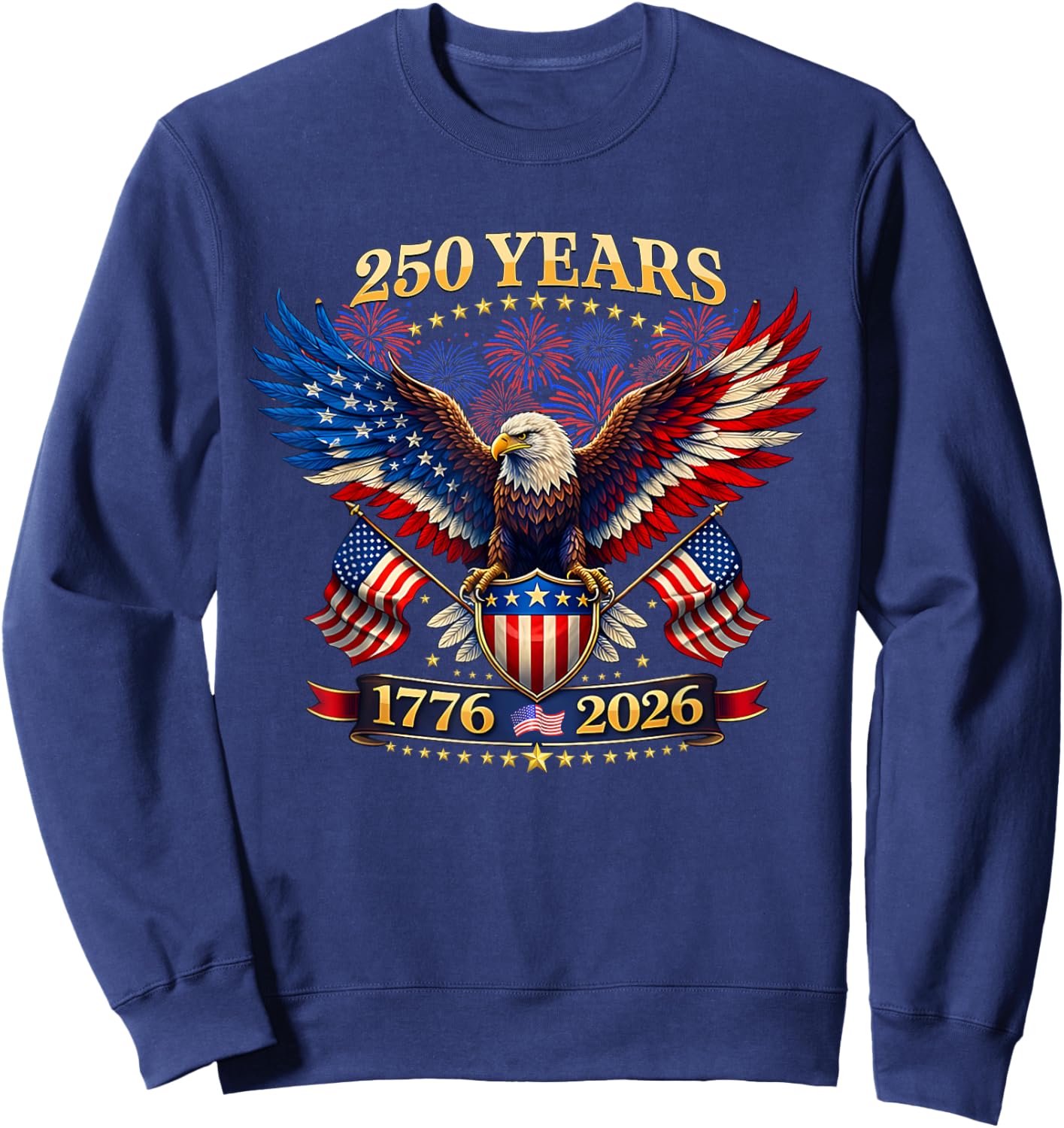 250 Years American 1776 2026 250th 4th July Independence Day Sweatshirt - Sweatshirt | Navy