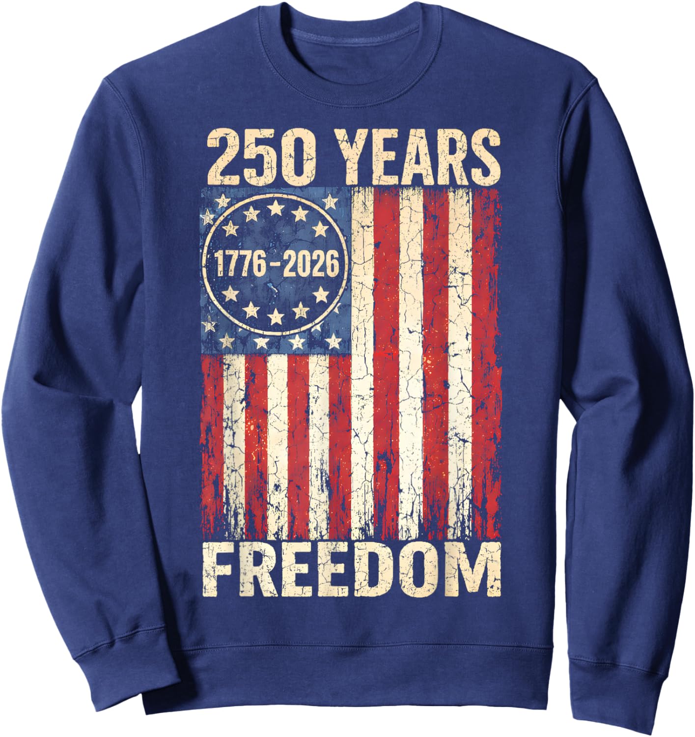Flag Vintage 250 Years American 1776 2026 250th USA Birthday Sweatshirt - Sweatshirt | Navy
