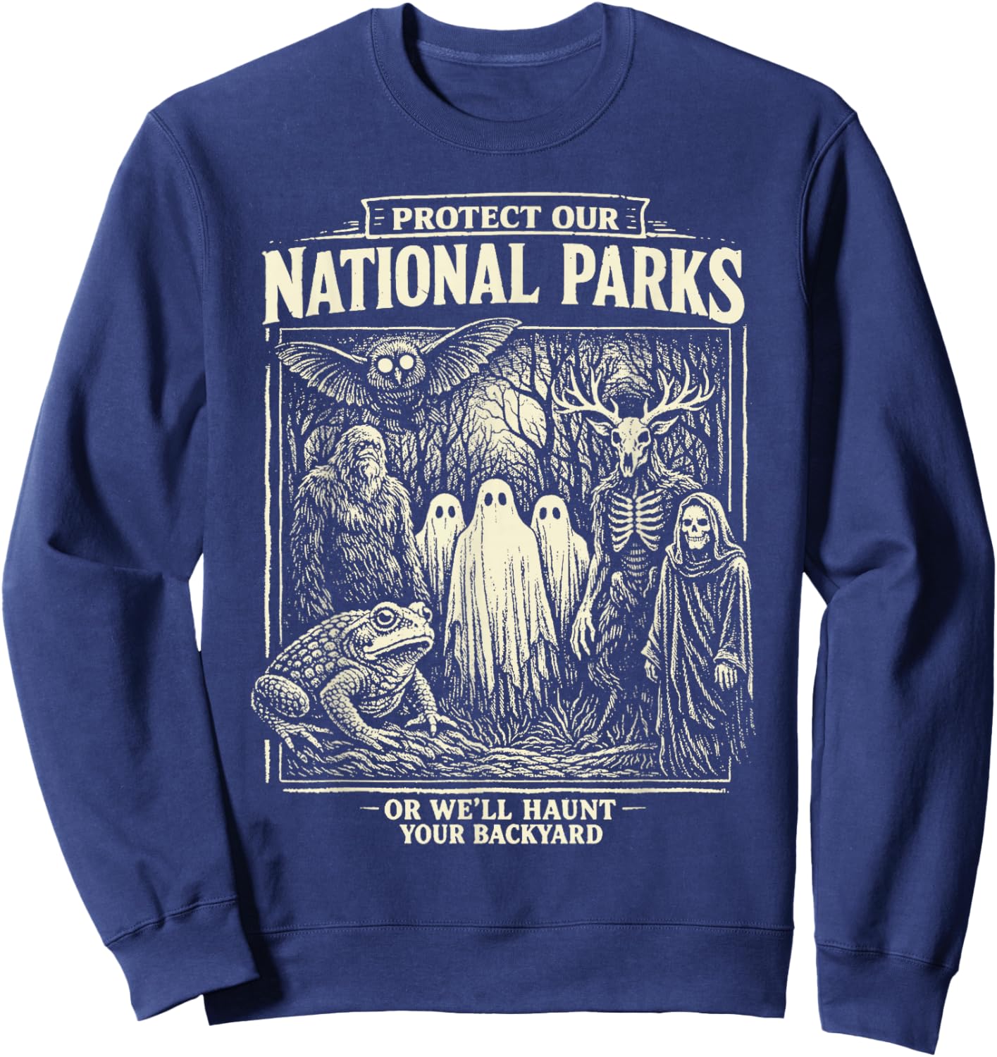 Protect Our National Parks or We'll Hount Your Backyard Sweatshirt - Sweatshirt | Navy