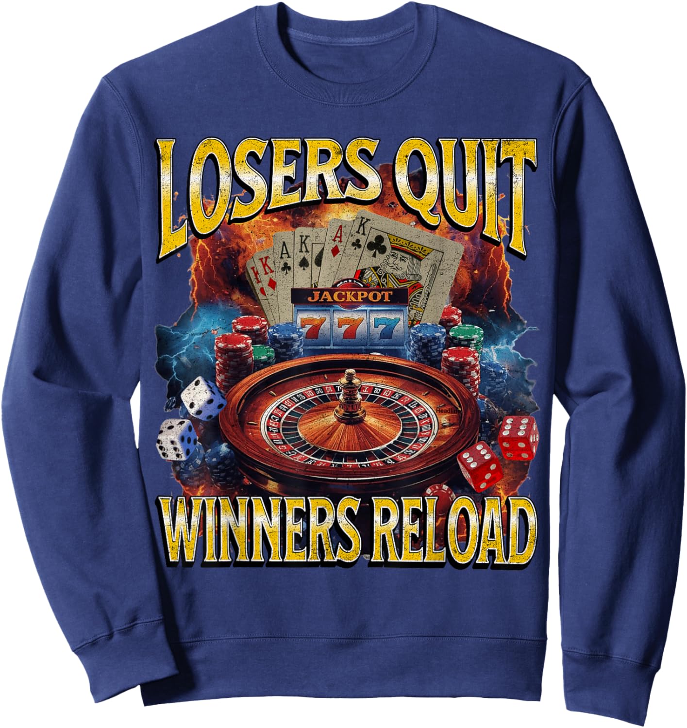 Losers Quit Winners Reload Funny Gambling Meme Bootleg Sweatshirt - Sweatshirt | Navy