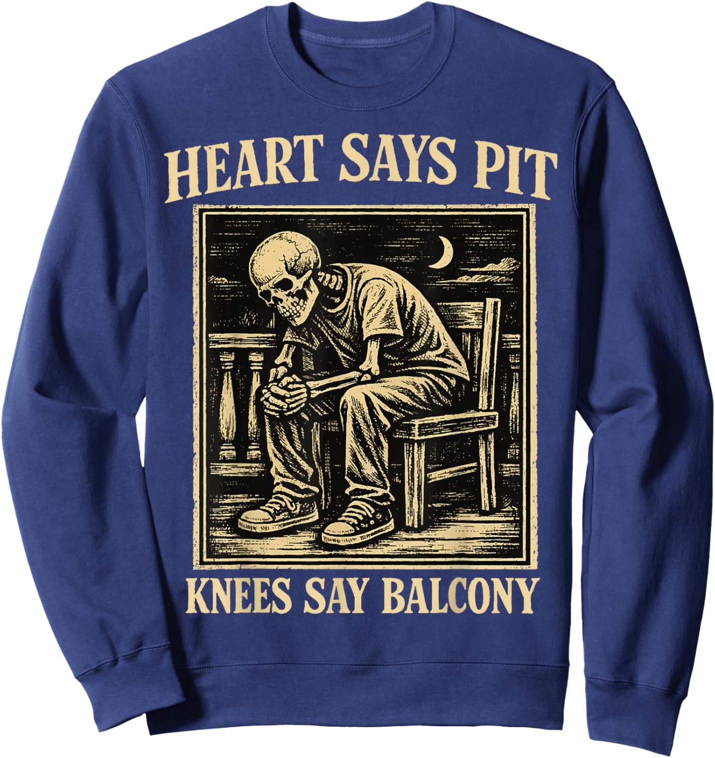 Heart Says Pit Knees Say Balcony Funny Concert Humor Sweatshirt - Sweatshirt | Navy