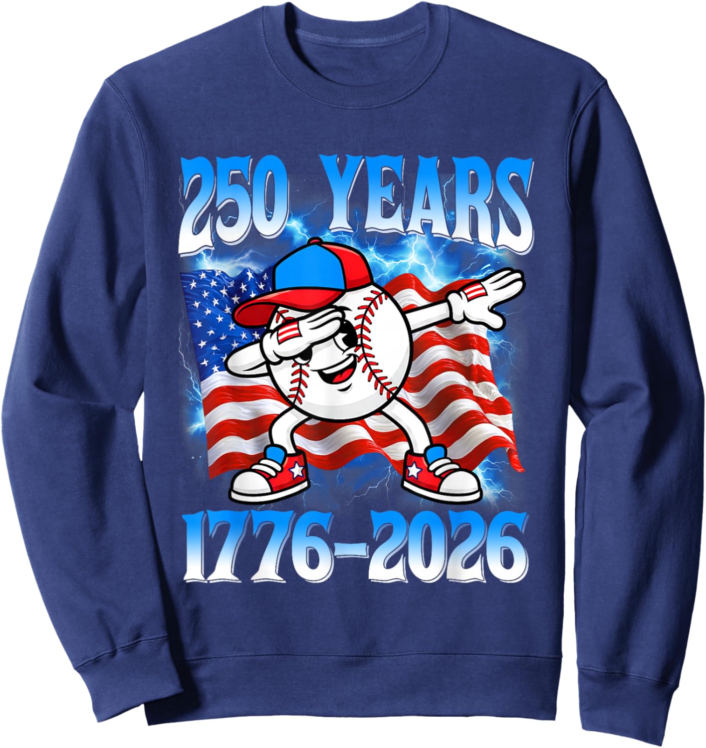250 Years 1776 2026 250th Baseball American Flag 4th of July Sweatshirt - Sweatshirt | Navy