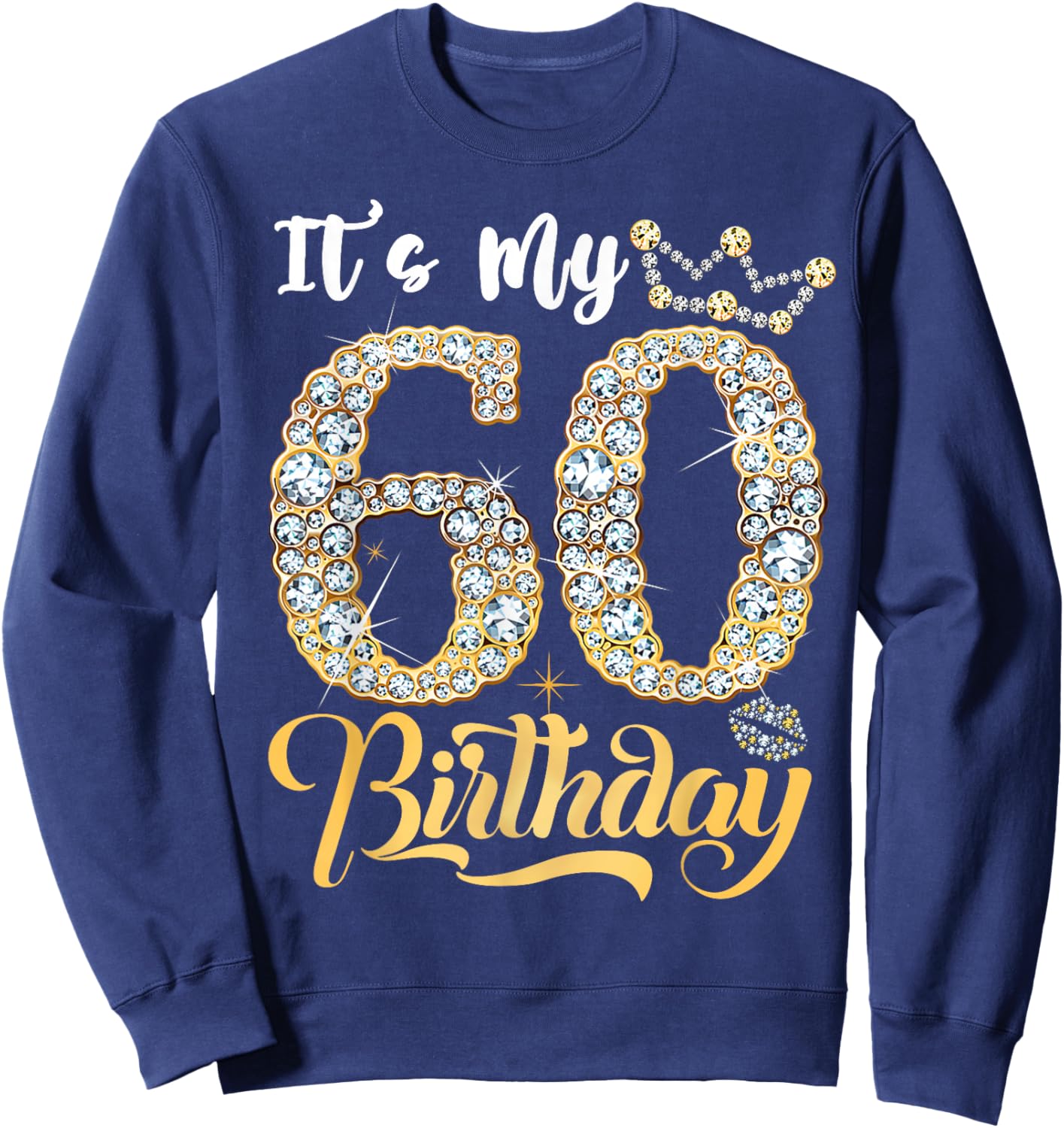 It's My 60th Birthday Queen 60 Years Old Women Crown Diamond Sweatshirt - Sweatshirt | Navy