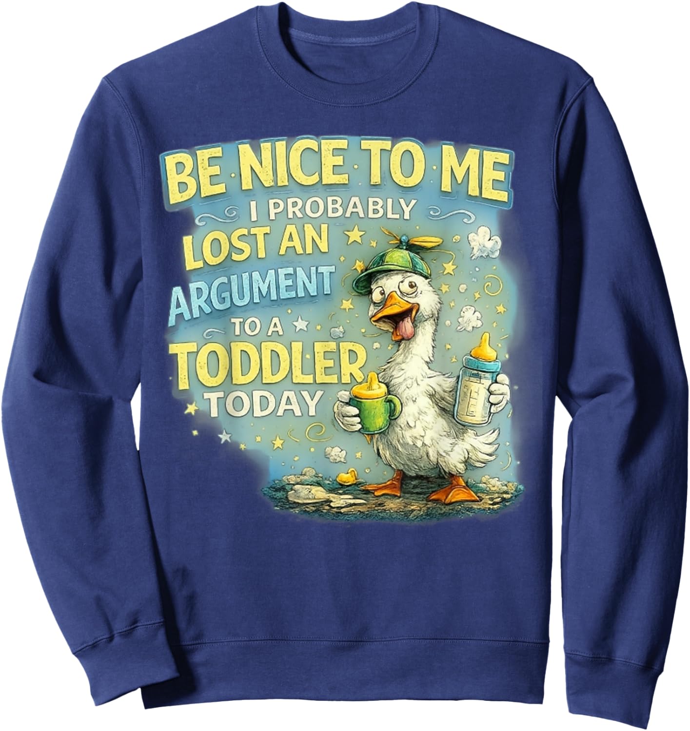 Be Nice to Me I Probably Lost an Argument to A Toddler Today Sweatshirt - Sweatshirt | Navy