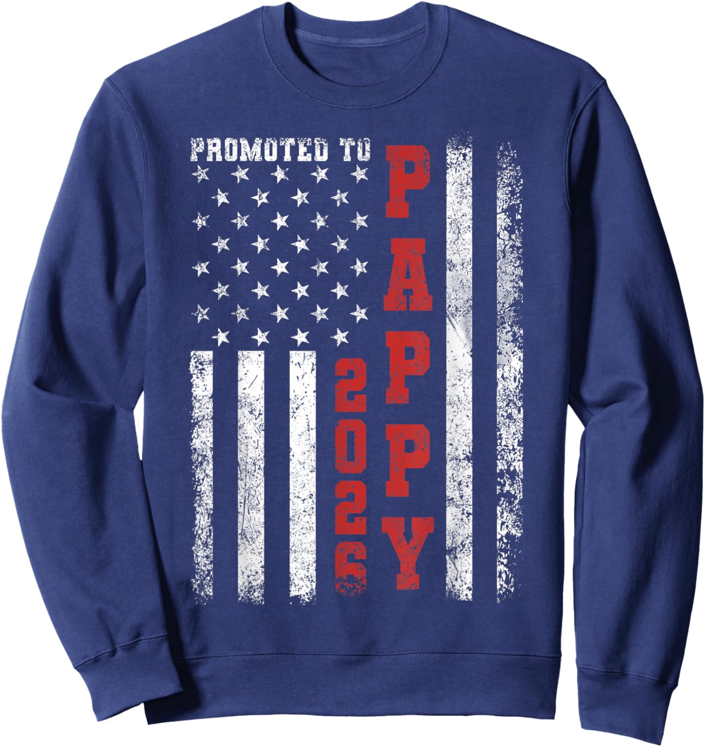 Promoted to Pappy 2026 American Flag Sweatshirt - Sweatshirt | Navy
