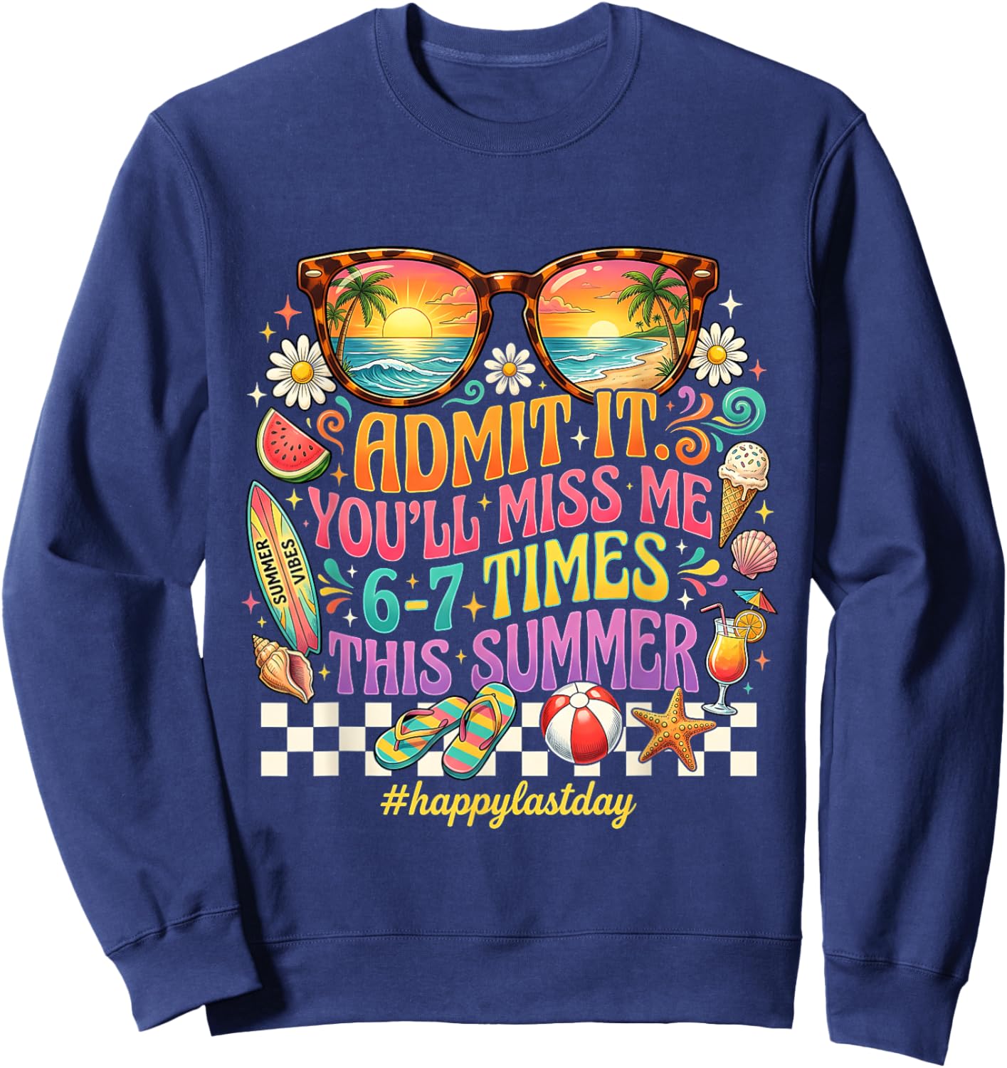 Admit It You'll Miss Me 6-7 Times This Summer Teacher Gift Sweatshirt - Sweatshirt | Navy