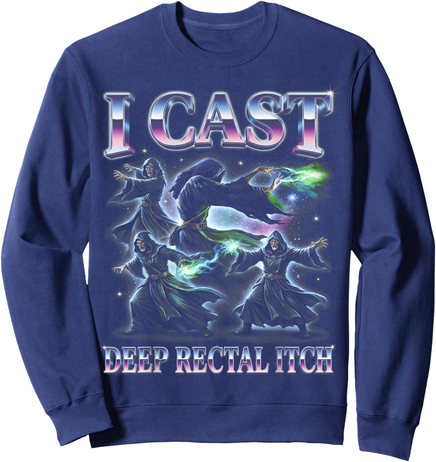 I Cast Deep Rectal Itch Wizard Meme Humor Sweatshirt - Sweatshirt | Navy