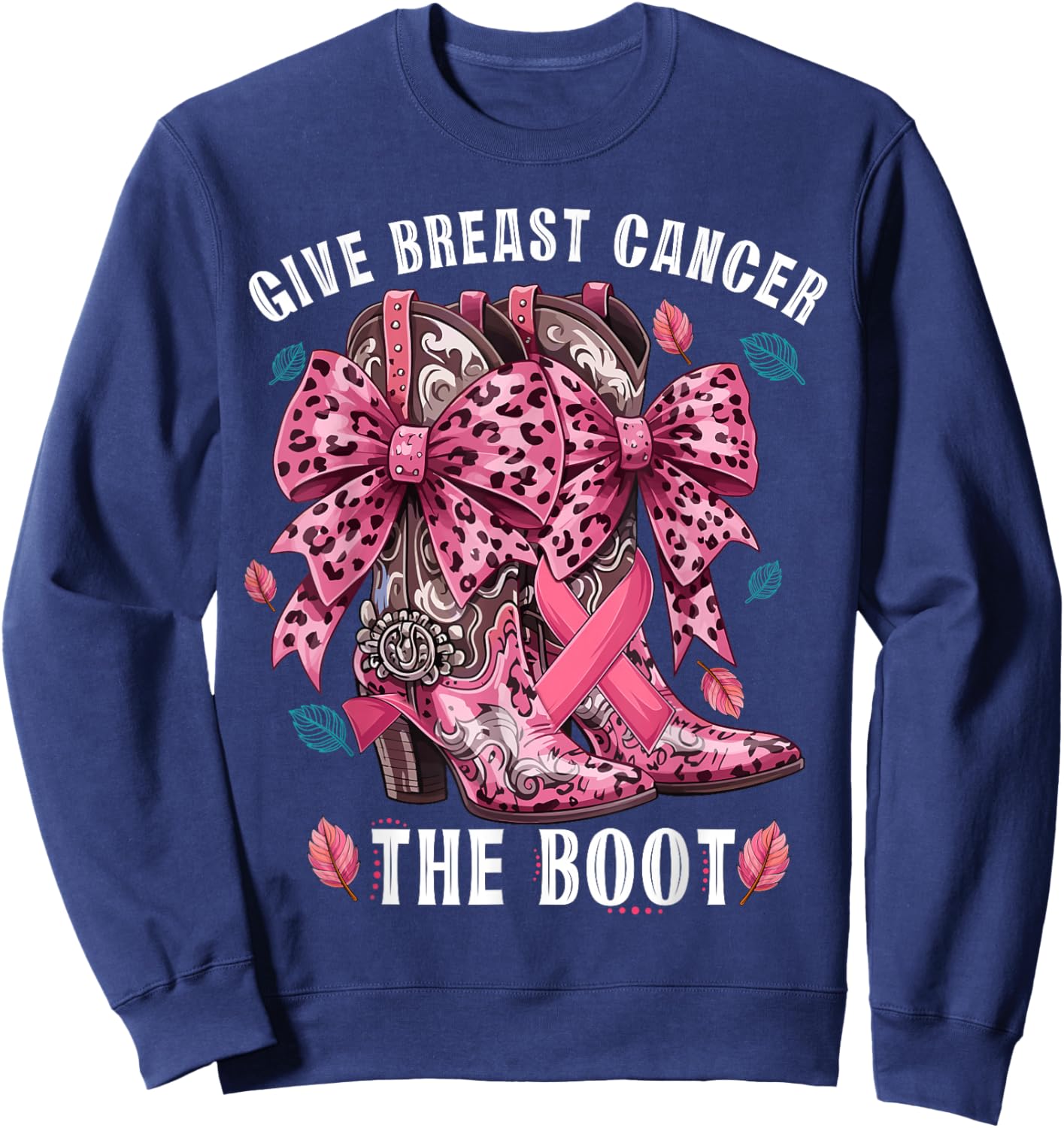 Give Breast Cancer The Boot Pink Cowgirl Western Gift Sweatshirt - Sweatshirt | Navy