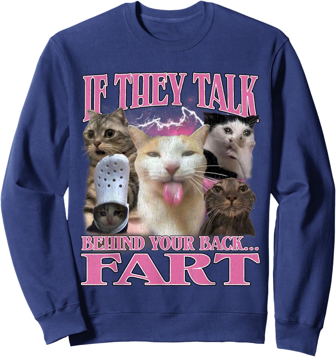 If They Talk Behind Your Back Fart Funny Cat Meme Bootleg Sweatshirt - Sweatshirt | Navy
