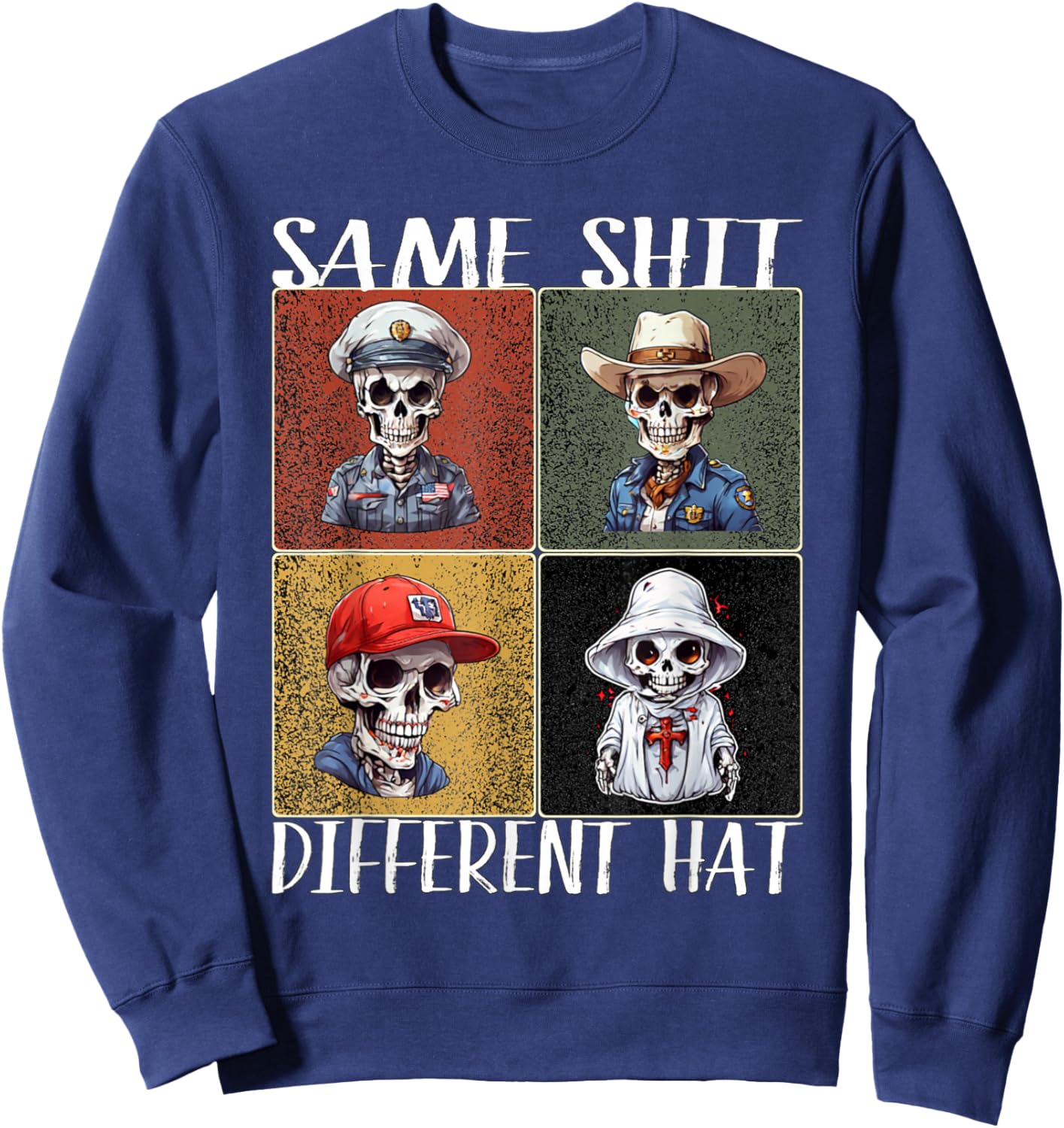 Vintage Skeleton Same Shit Different Hat Funny Art Men Women Sweatshirt - Sweatshirt | Navy