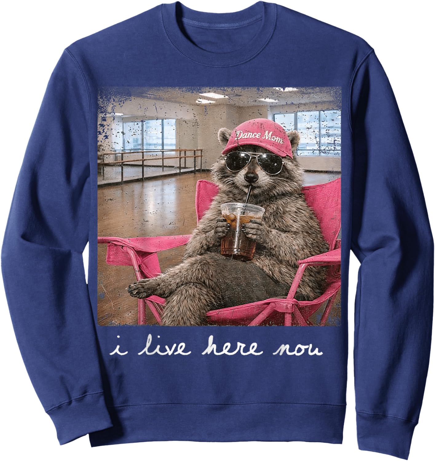 I Live here Now Raccoon Dance Mom Mother's Day Sweatshirt - Sweatshirt | Navy