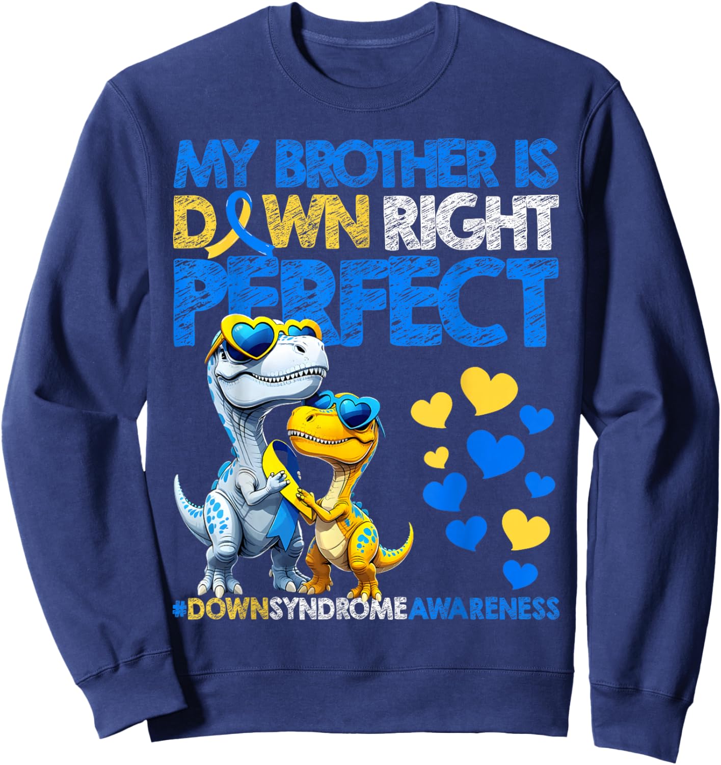 My Brother is Down Right Perfect Down Syndrome Awareness T21 Sweatshirt - Sweatshirt | Navy