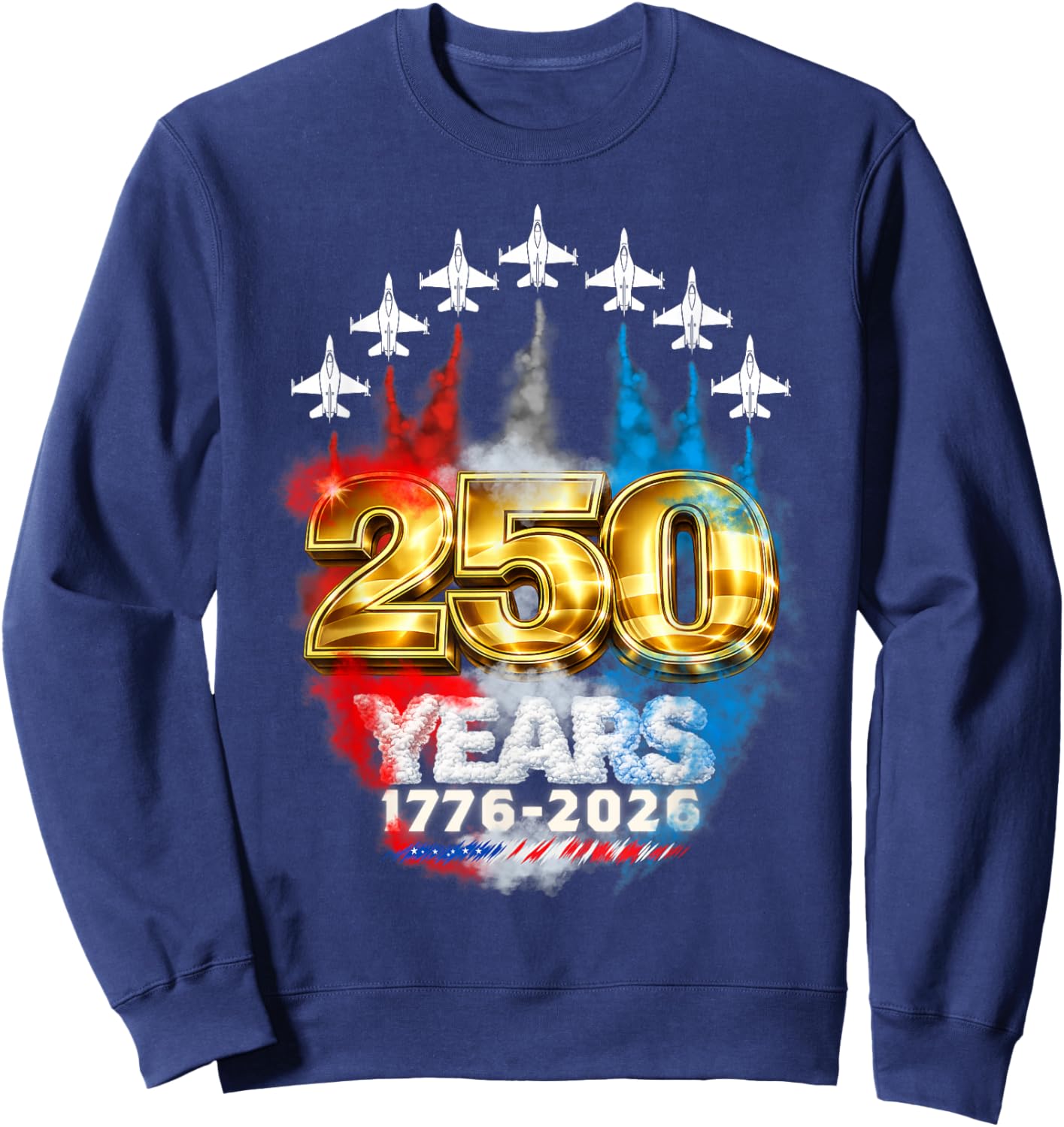250 Years American 1776 2026 America 250th Fourth of July Sweatshirt - Sweatshirt | Navy