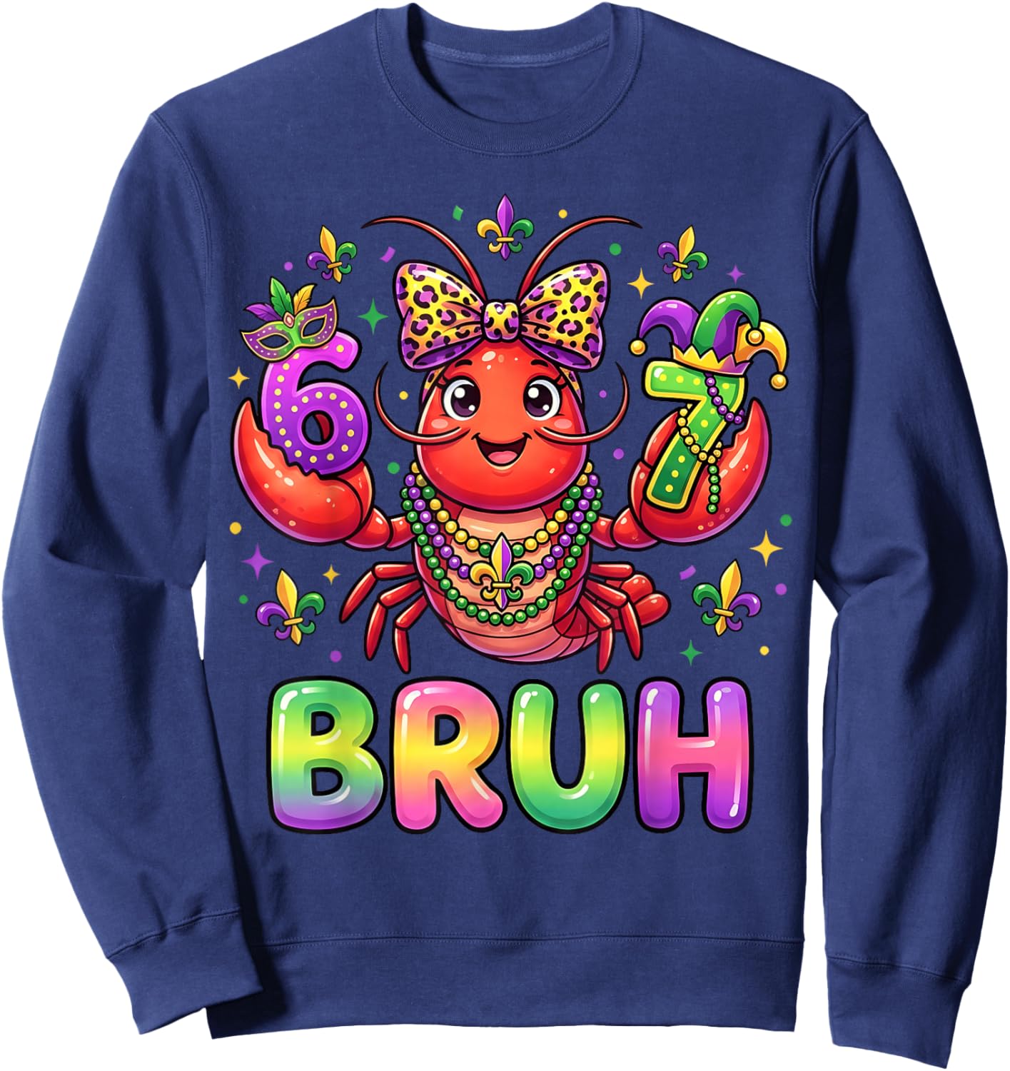 Bruh 6 7 Mardi Gras Crawfish Funny Beads Mask Girl Women Kid Sweatshirt - Sweatshirt | Navy