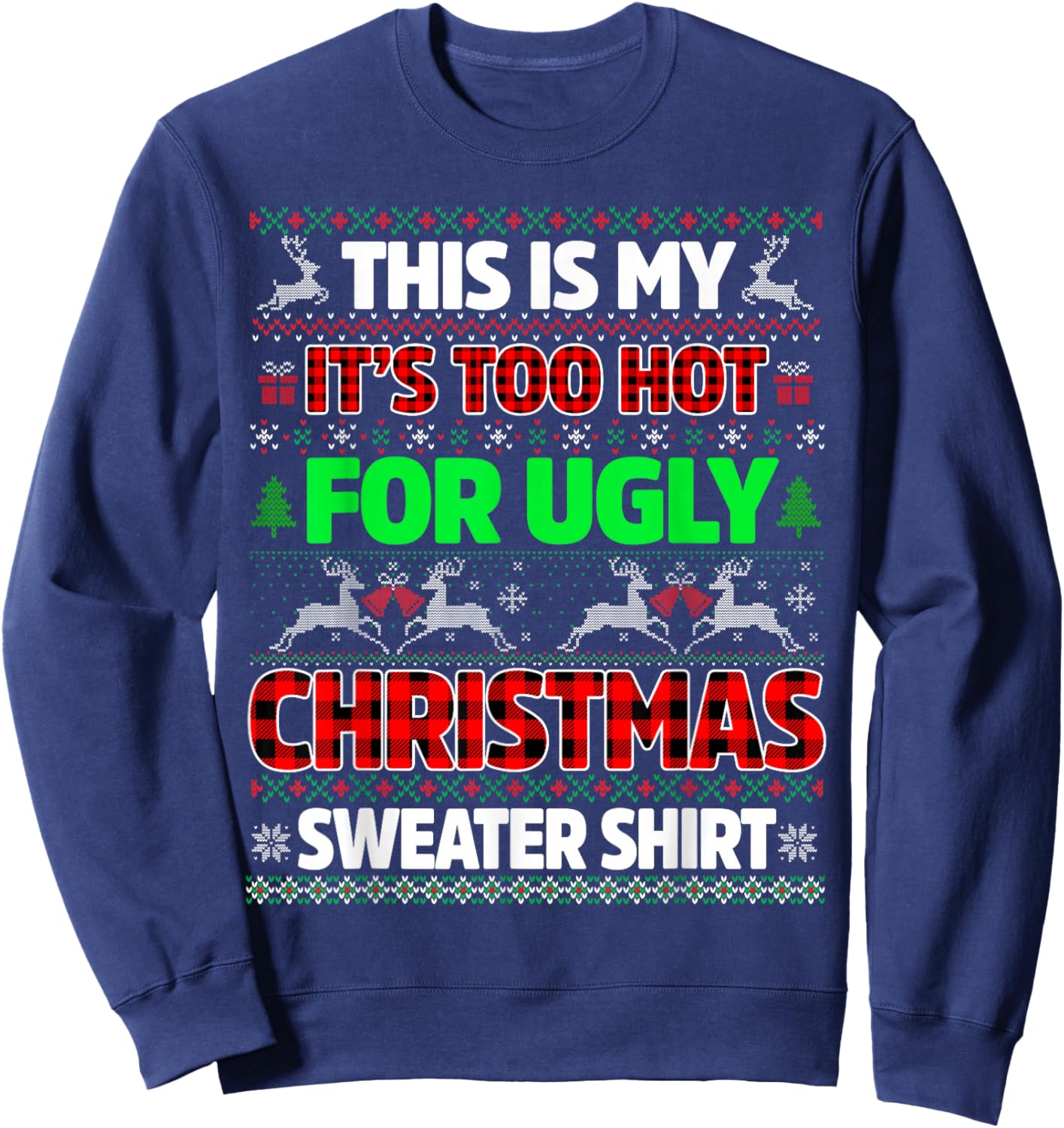 This is Too Hot for Ugly Christmas Sweater Shirts Men Women Sweatshirt - Sweatshirt | Navy