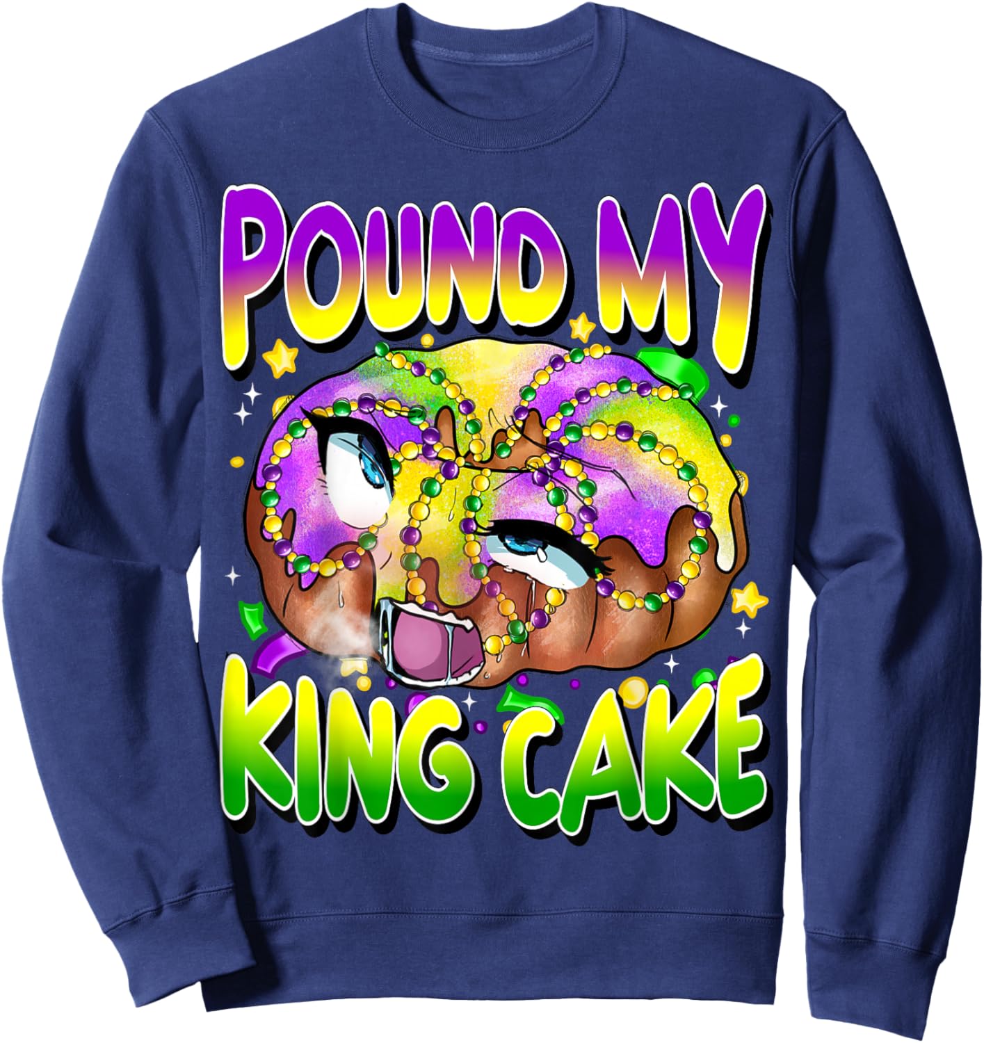 Pound My King Cake Funny Mardi Gras Unhinged Adult Humor Sweatshirt - Sweatshirt | Navy