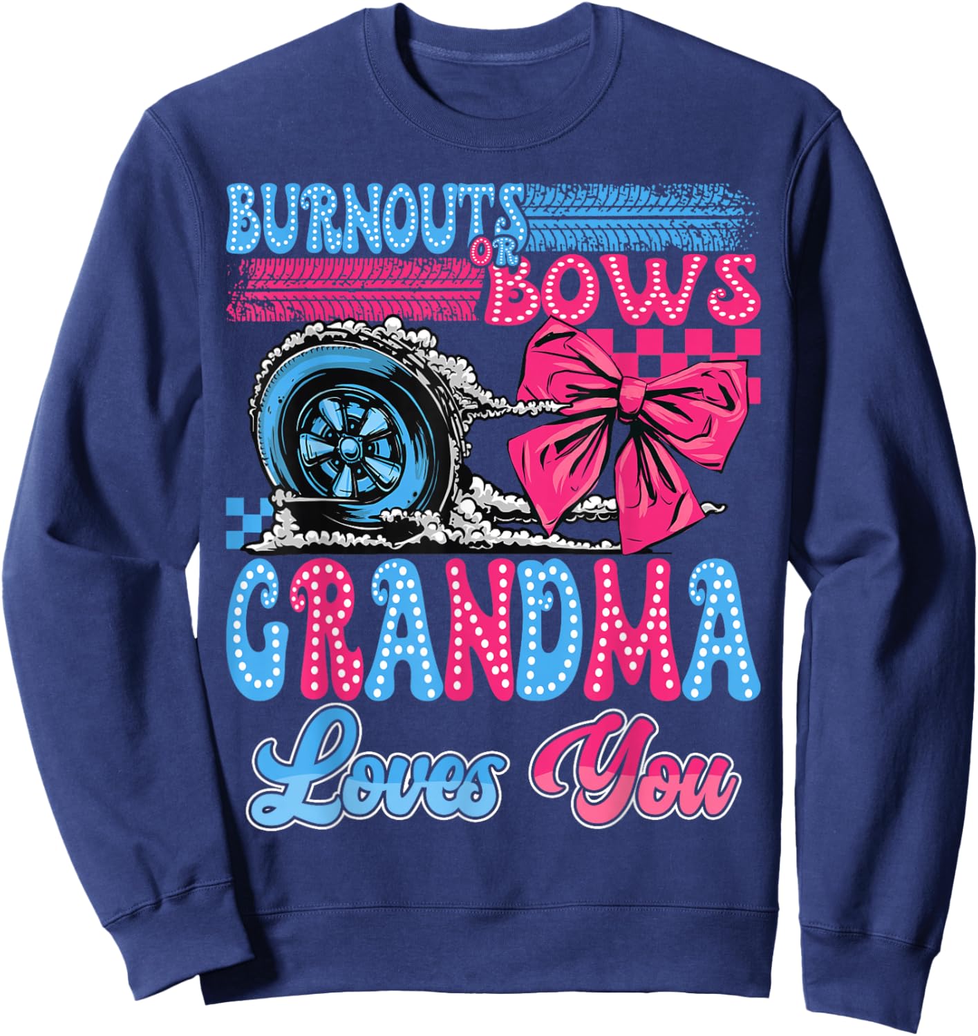 Burnouts or Bows Grandma Loves You Gender Reveal Party Sweatshirt - Sweatshirt | Navy