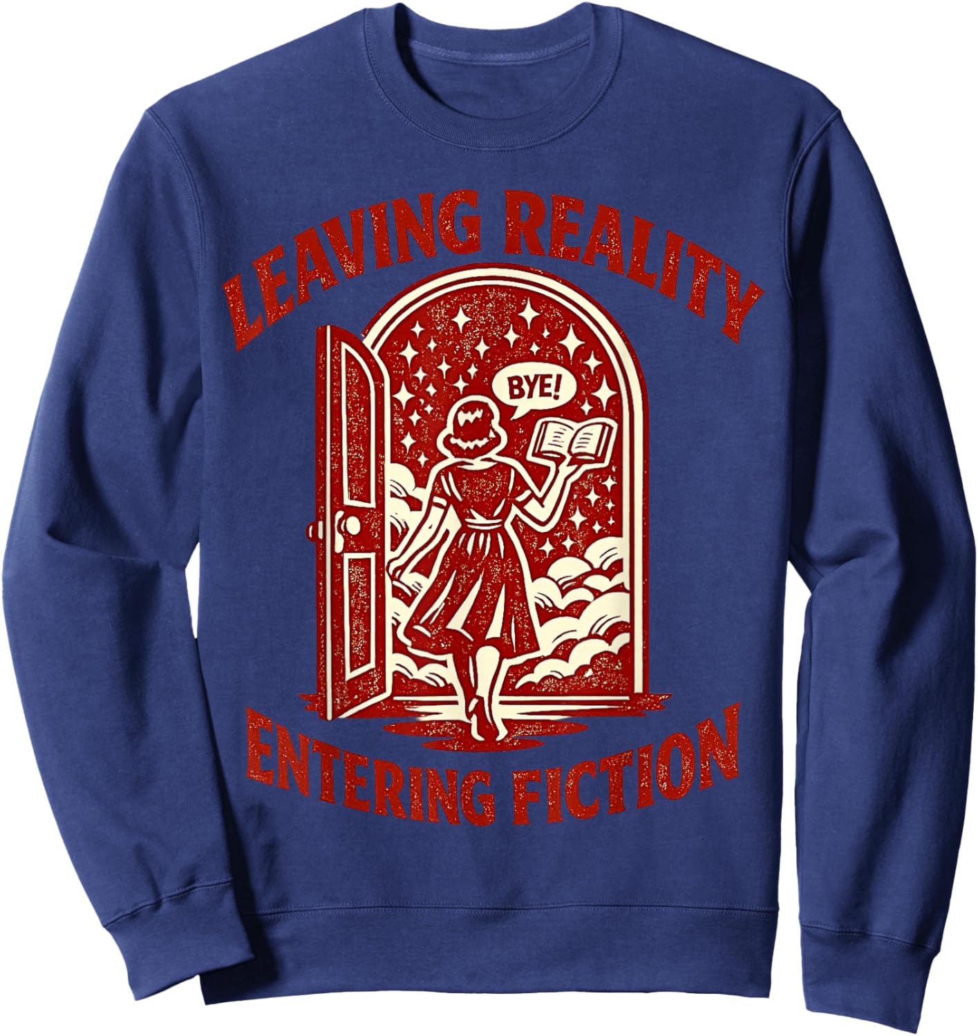Leaving Reality Entering Fiction Retro Book Reader Design Sweatshirt - Sweatshirt | Navy