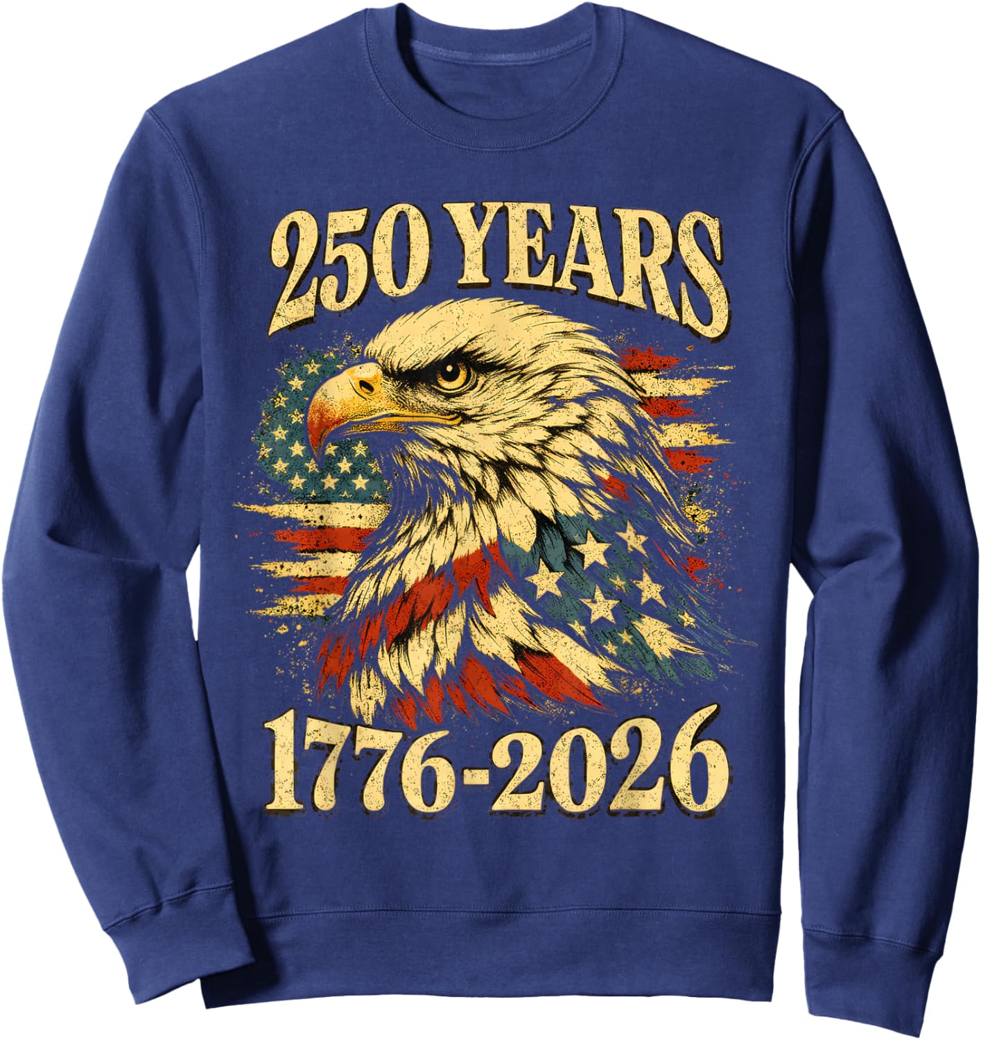 250 Years of American Freedom Eagle USA Flag 4th of July Sweatshirt - Sweatshirt | Navy