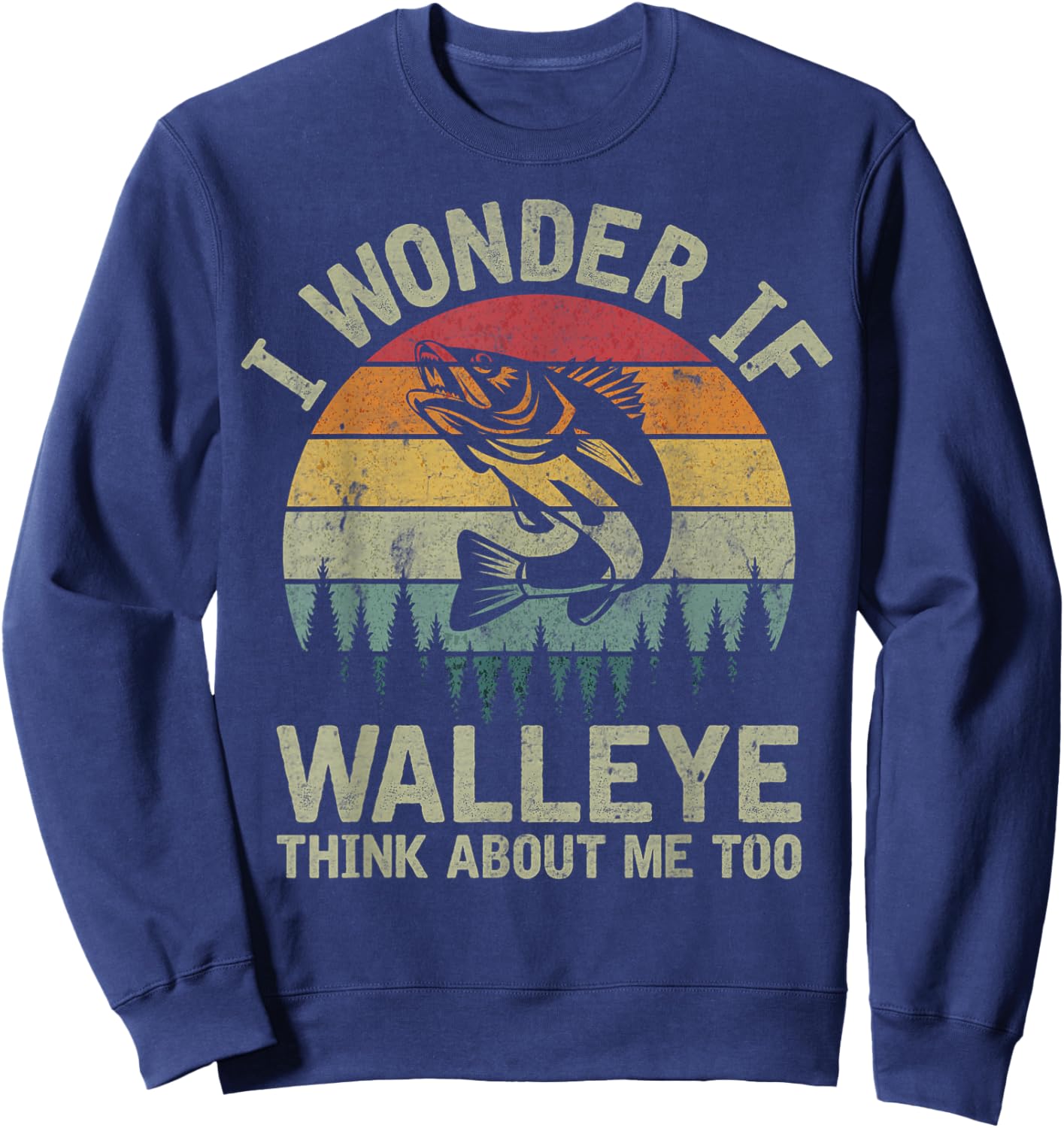 I Wonder If Walleye Think About Me Fishing Humor Lover Gifts Sweatshirt - Sweatshirt | Navy