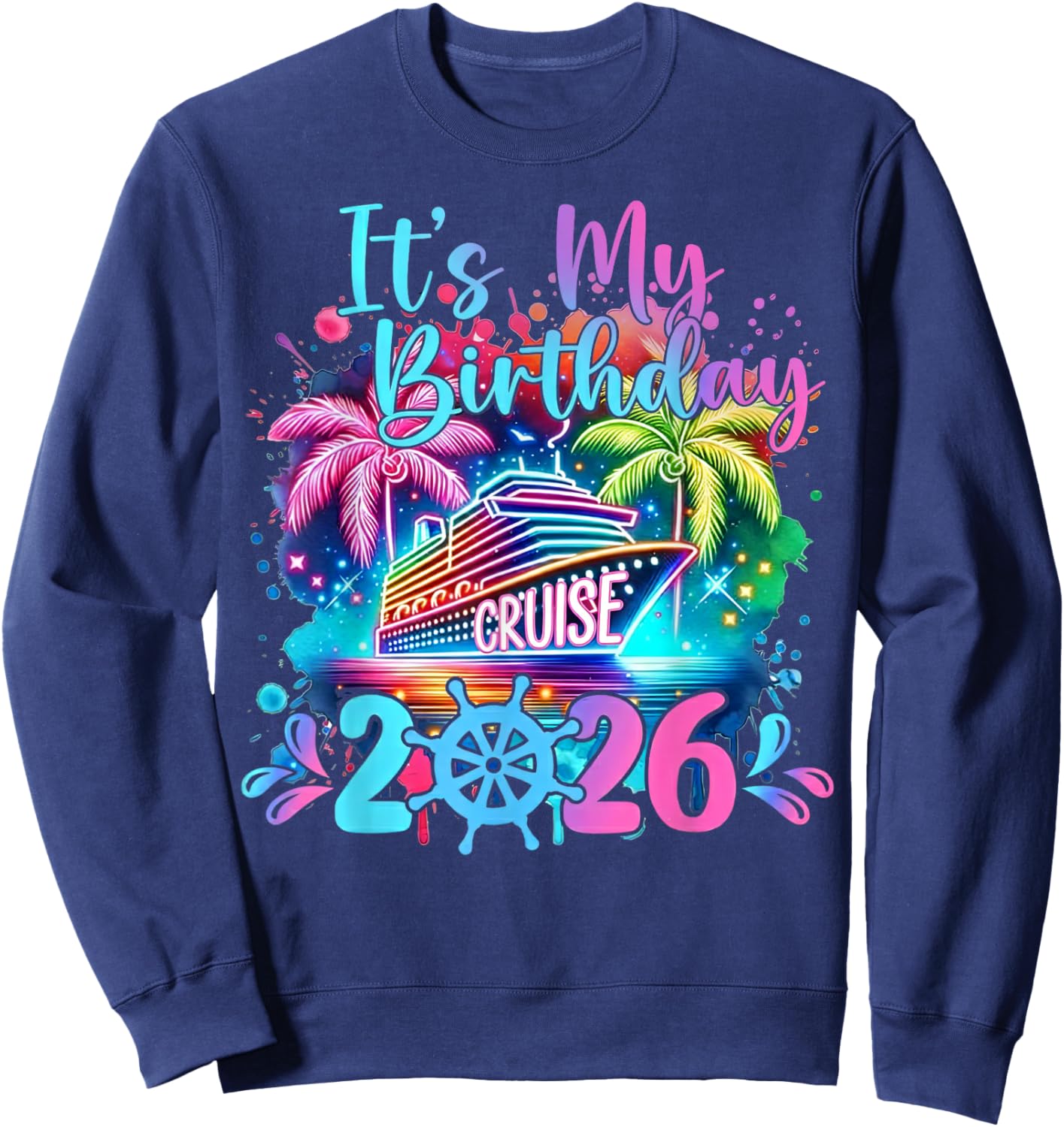 Funny It's My Birthday Cruise 2026 Family Cruise Vacation Sweatshirt - Sweatshirt | Navy