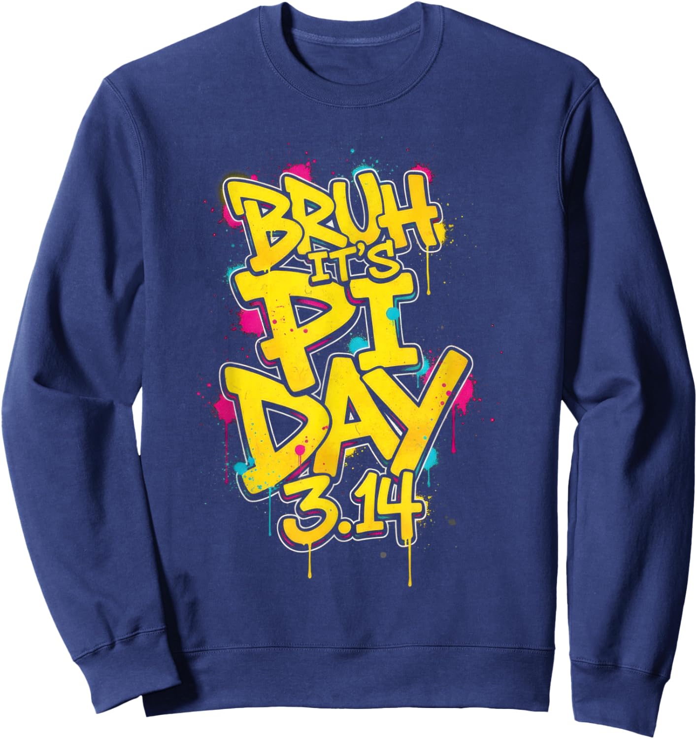 Bruh It's Pi Day 3.14 Graffiti Art Funny Math Teacher Kid Sweatshirt - Sweatshirt | Navy