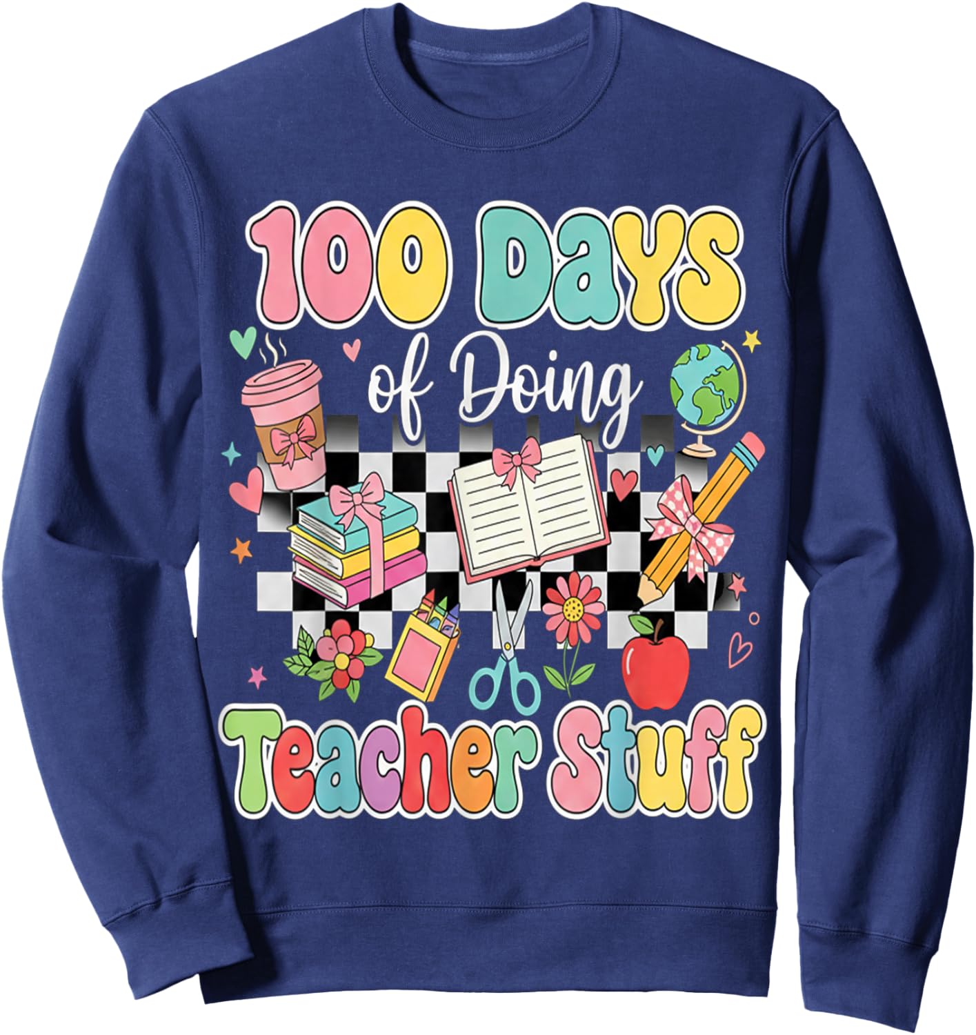100 Days of School Teacher 100 Days of Doing Teacher Stuff Sweatshirt - Sweatshirt | Navy