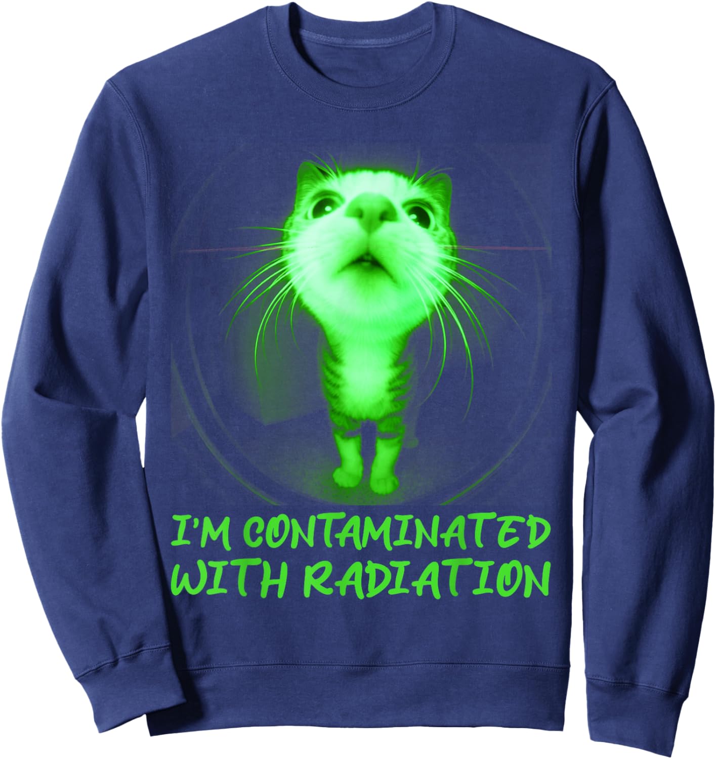 I'm Contaminated with Radiation Funny Internet Cat Meme Sweatshirt - Sweatshirt | Navy