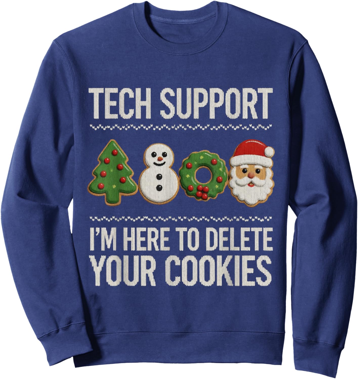 Tech Support Christmas Shirt Here to Delete Cookies Xmas Sweatshirt - Sweatshirt | Navy