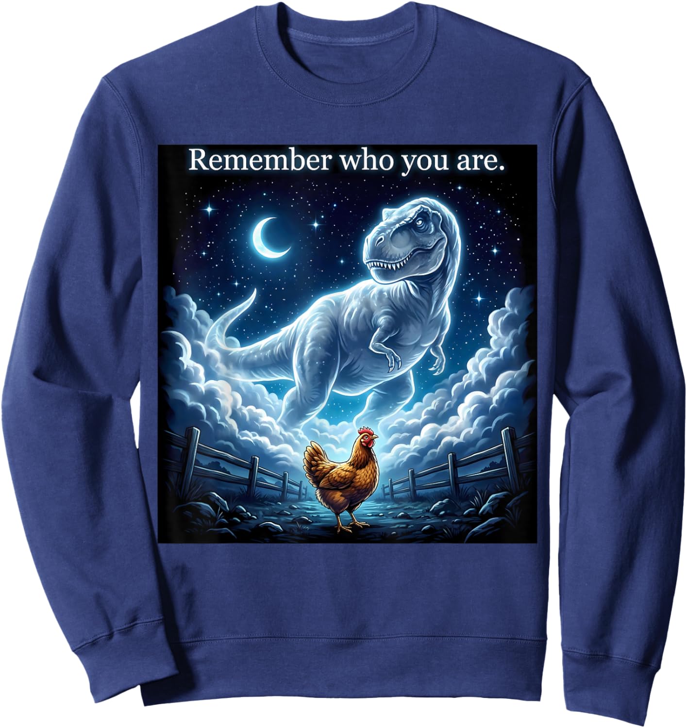 Dinosaur Chicken - Remember Who are You Sweatshirt - Sweatshirt | Navy