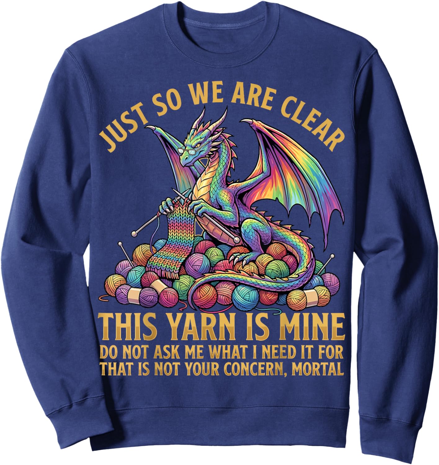 Knitting Dragon Just So We are Clear This Yarn is Mine Sweatshirt - Sweatshirt | Navy