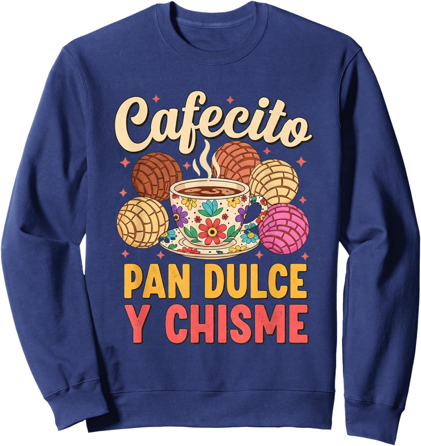 Hispanic Mexican Concha Coffee Cafecito Pan Dulce Chisme Sweatshirt - Sweatshirt | Navy