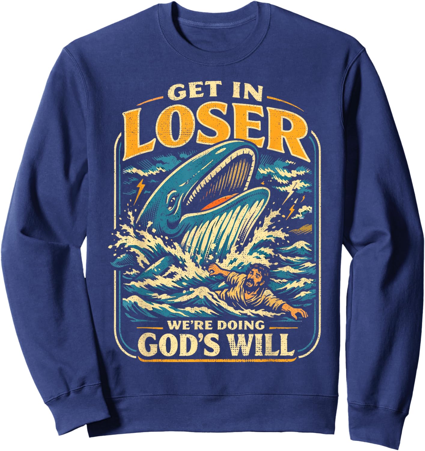 Jonah & Whale Bible, Get in Loser We're Doing God's Will Sweatshirt - Sweatshirt | Navy