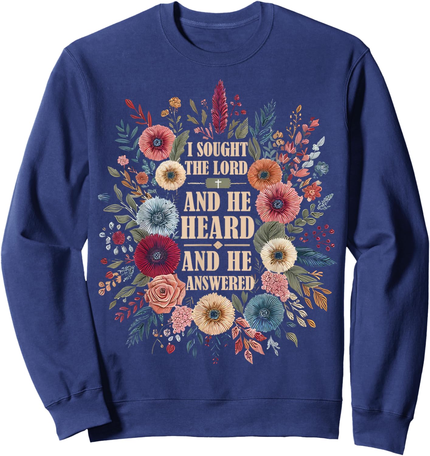 I Sought The Lord and He Heard and He Answered Faith Jesus Sweatshirt - Sweatshirt | Navy