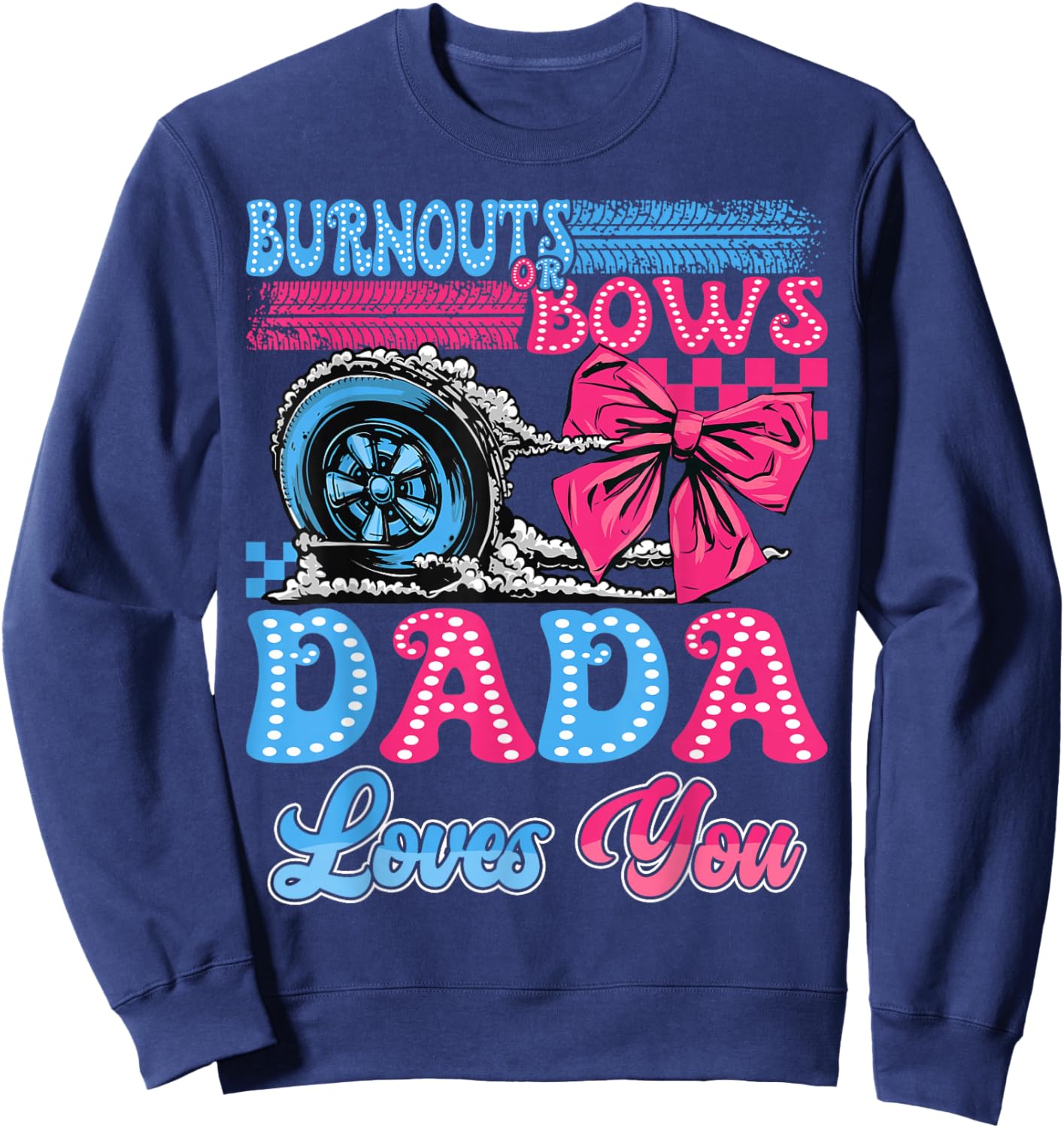 Burnouts or Bows Dada Loves You Gender Reveal Party Sweatshirt - Sweatshirt | Navy