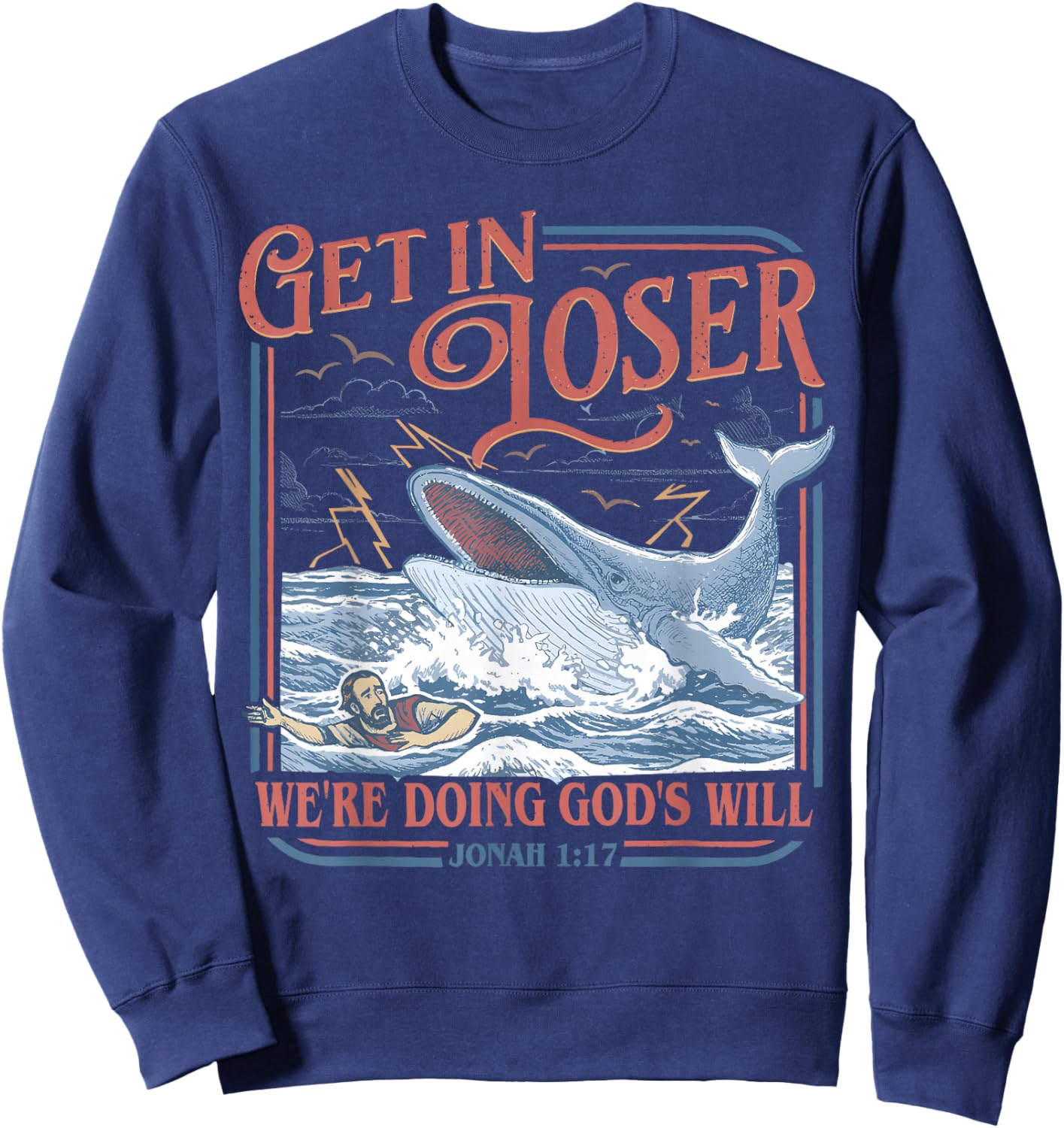 Get in Loser We're Doing God's Will Funny Christian Bible Sweatshirt - Sweatshirt | Navy