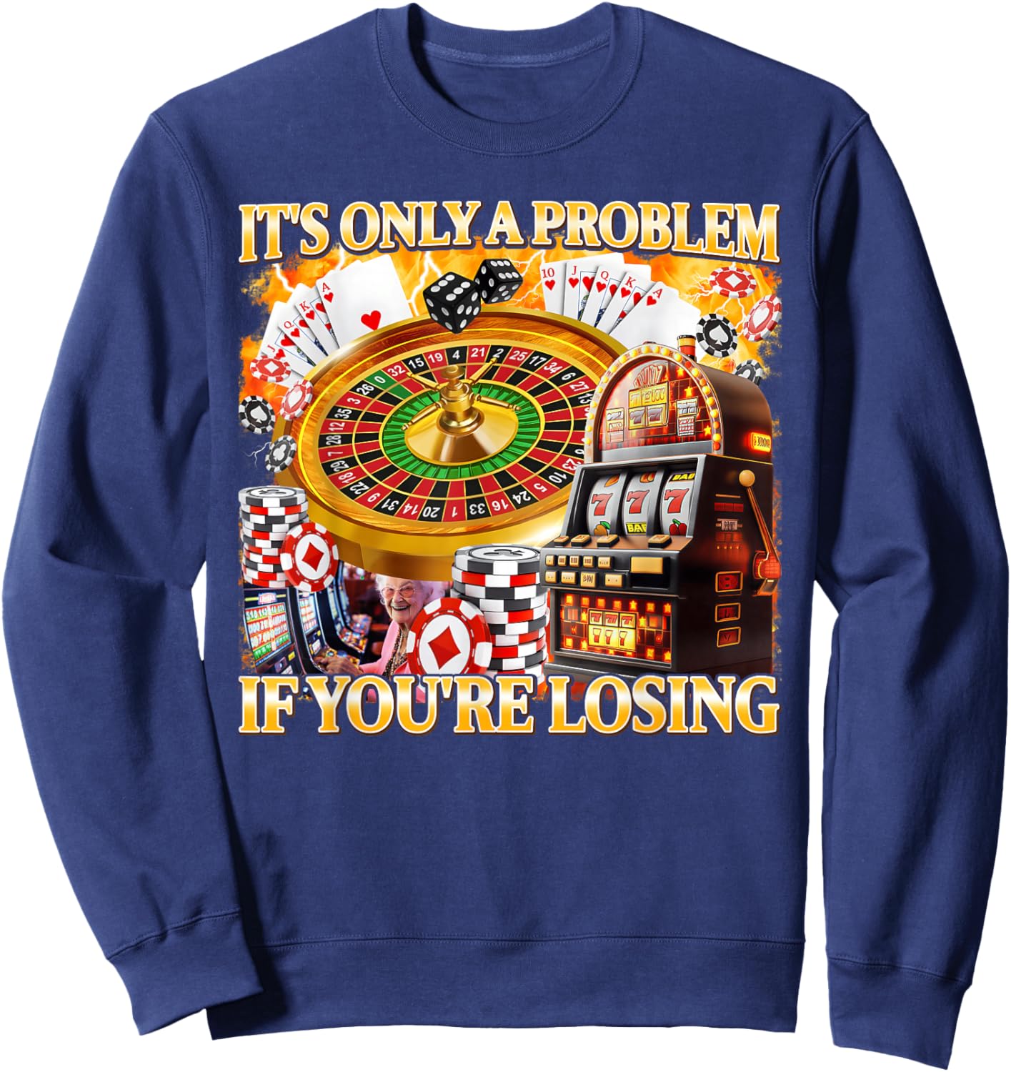 It's Only A Problem If You're Losing Gambling Meme Bootleg Sweatshirt - Sweatshirt | Navy