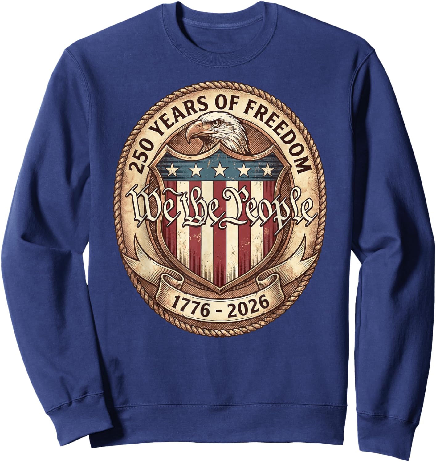 We The People Eagle Flag 250 Years 1776-2026 250th Birthday Sweatshirt - Sweatshirt | Navy