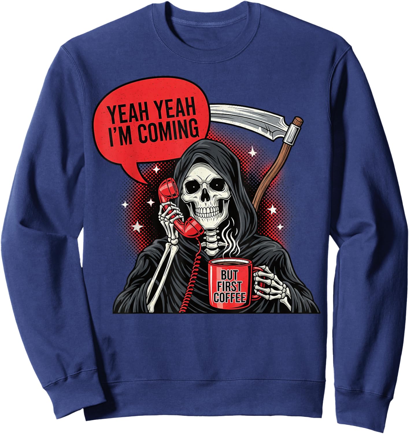 Death is Coming But First Coffee Skeleton Funny Dark Humor Sweatshirt - Sweatshirt | Navy