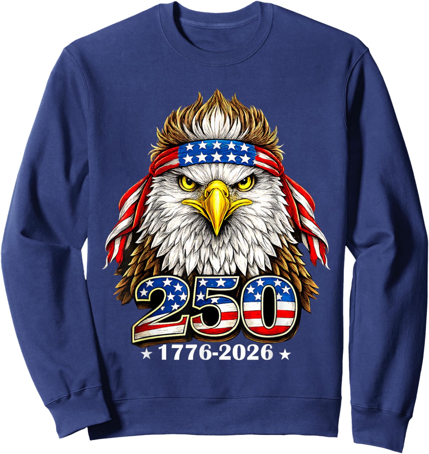 250 Years American 1776 2026 250th USA Patriotic 4th of July Sweatshirt - Sweatshirt | Navy