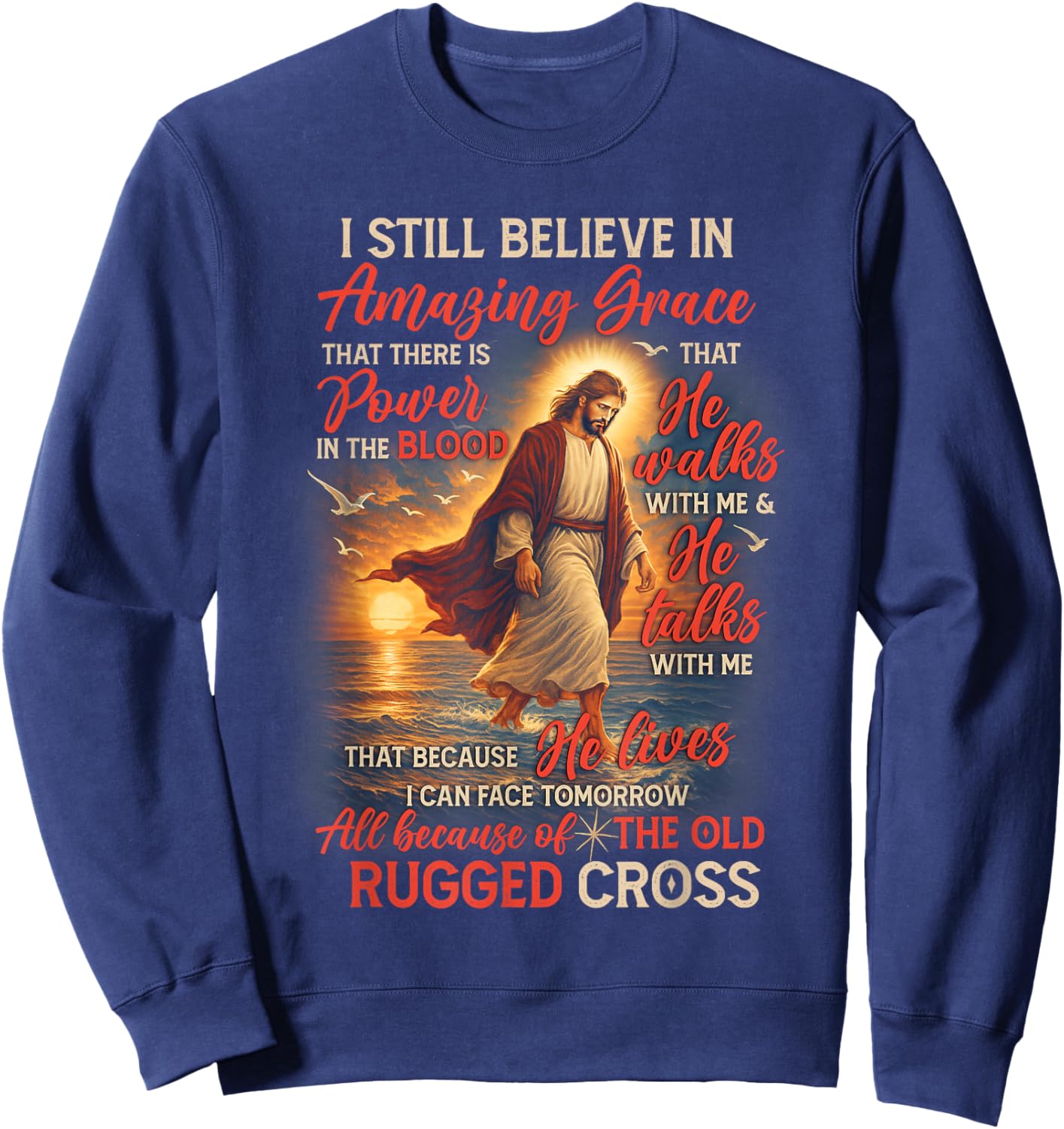 Christian Jesus God Lover I Still Believe Amazing A Grace Sweatshirt - Sweatshirt | Navy