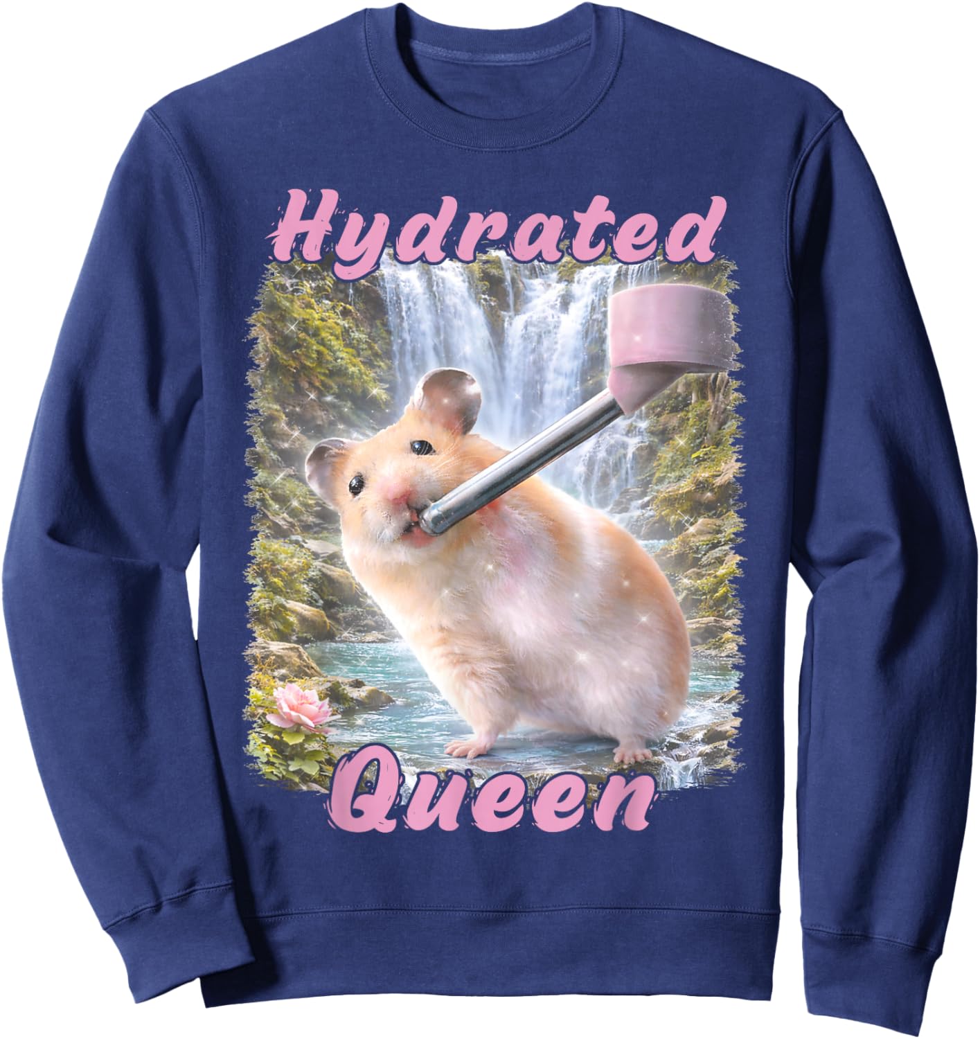 Hydrated Queen Cute Hamster Shining Lake Funny Meme Sweatshirt - Sweatshirt | Navy