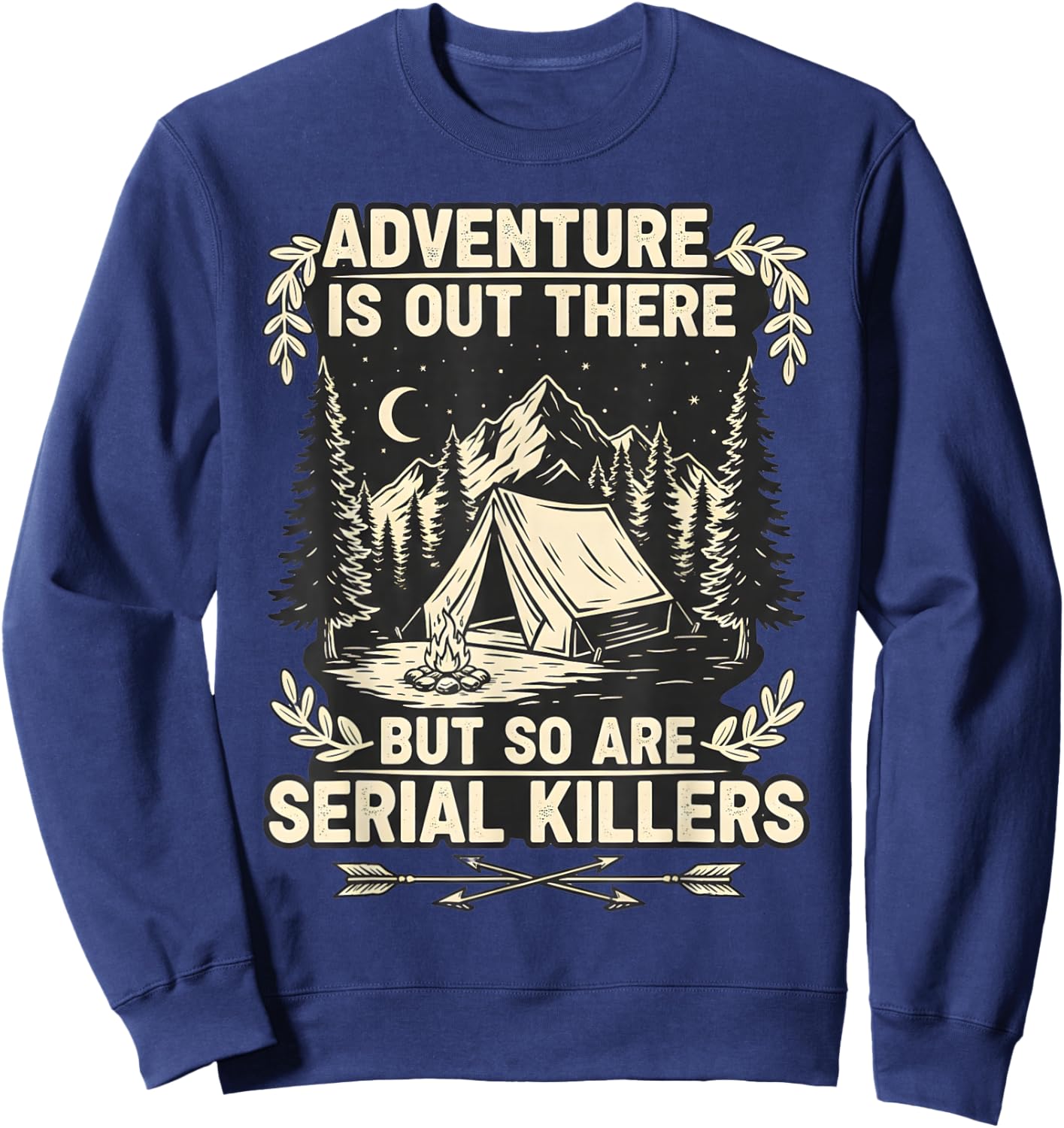Adventure is Out There But So are Serial Killers Traveller Sweatshirt - Sweatshirt | Navy