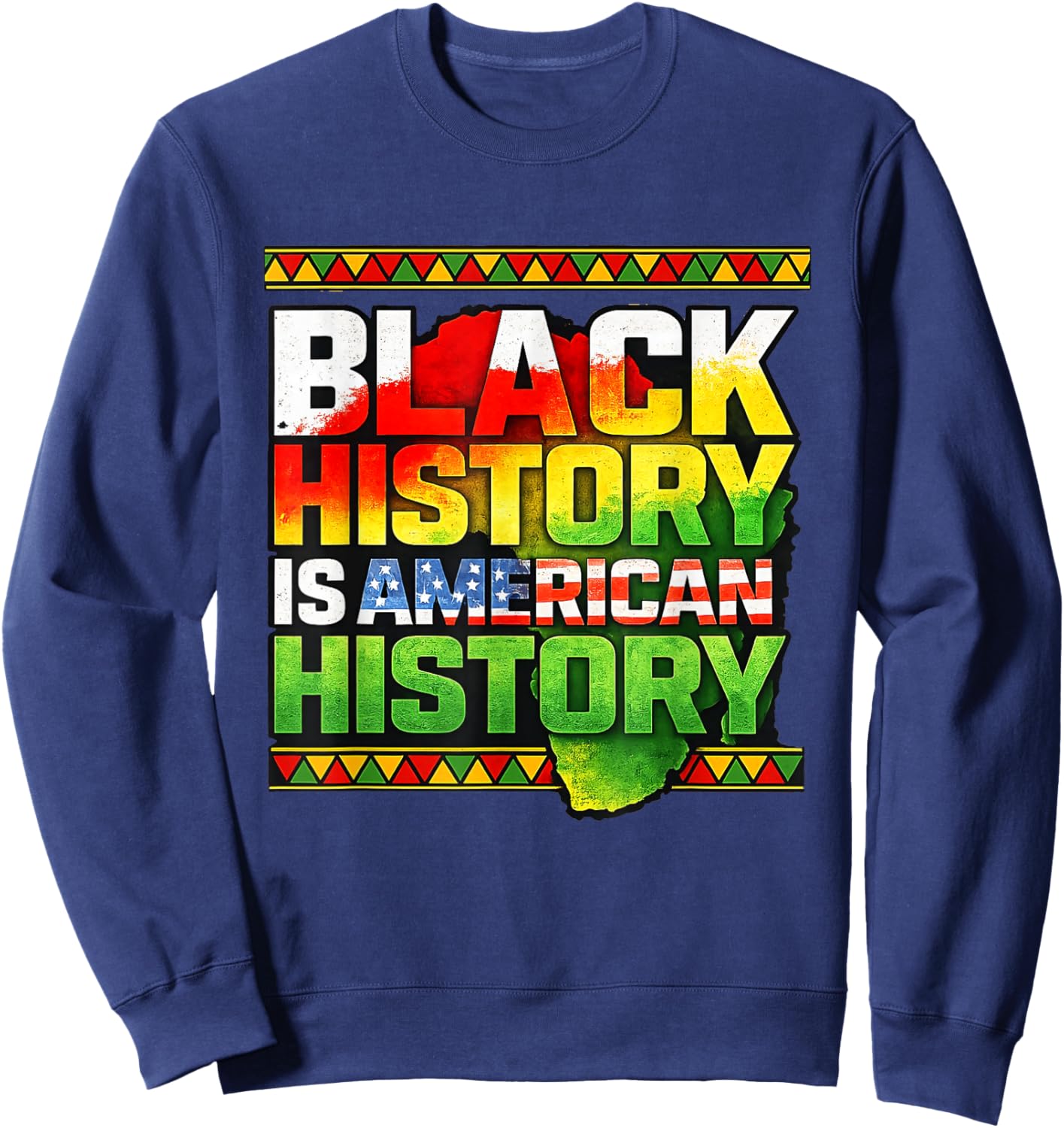 Black History American Pride African Heritage Sweatshirt - Sweatshirt | Navy
