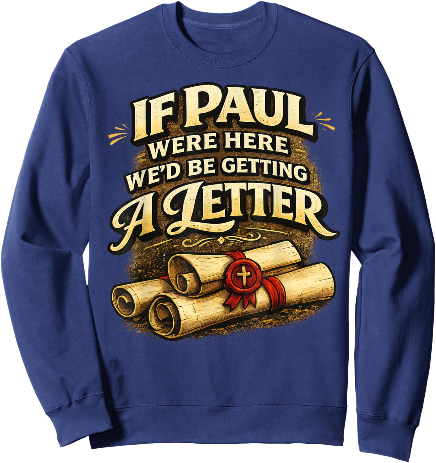 If Paul were Here We'd Be Getting A Letter Funny Christian Sweatshirt - Sweatshirt | Navy