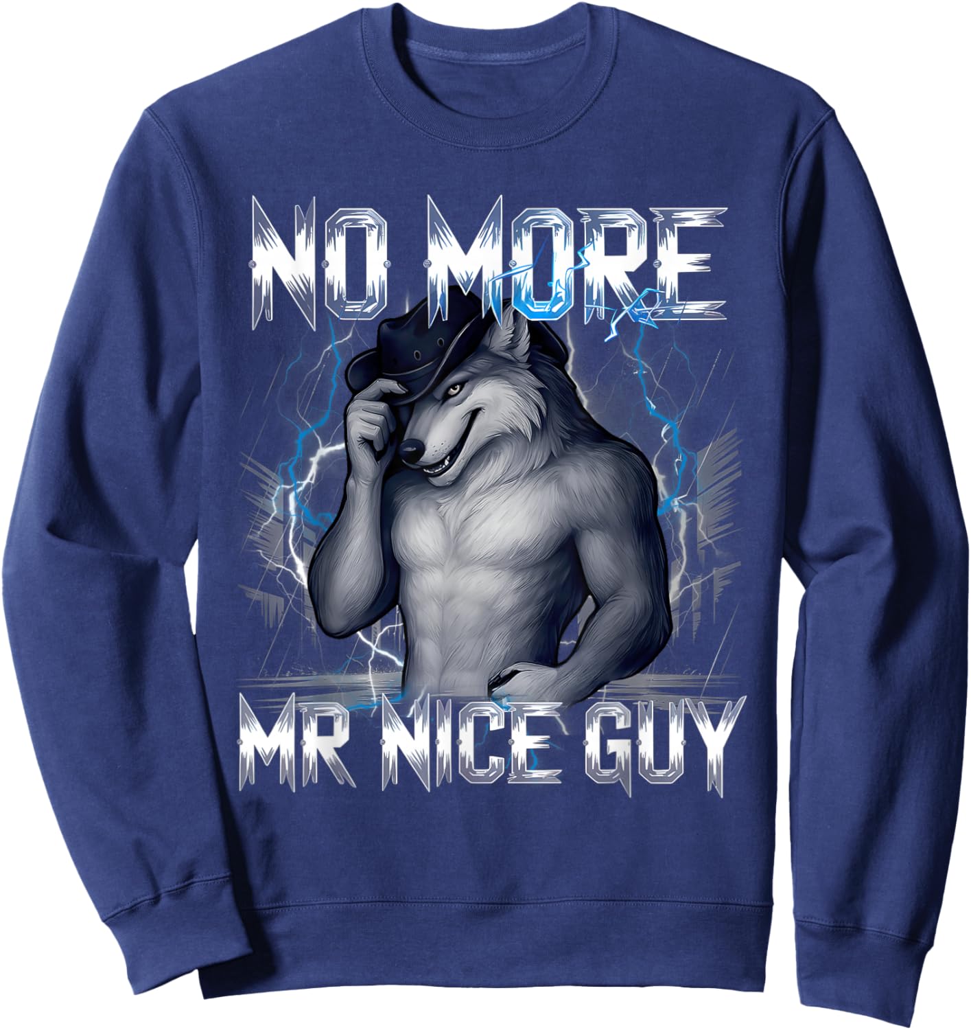 No More Mr Nice Guy Wolf Funny Alpha Meme Unhinged Brainrot Sweatshirt - Sweatshirt | Navy