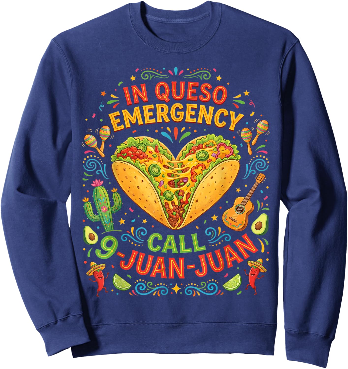 in Queso Emergency Taco Fiesta Mexican Funny Cinco De Mayo Sweatshirt - Sweatshirt | Navy