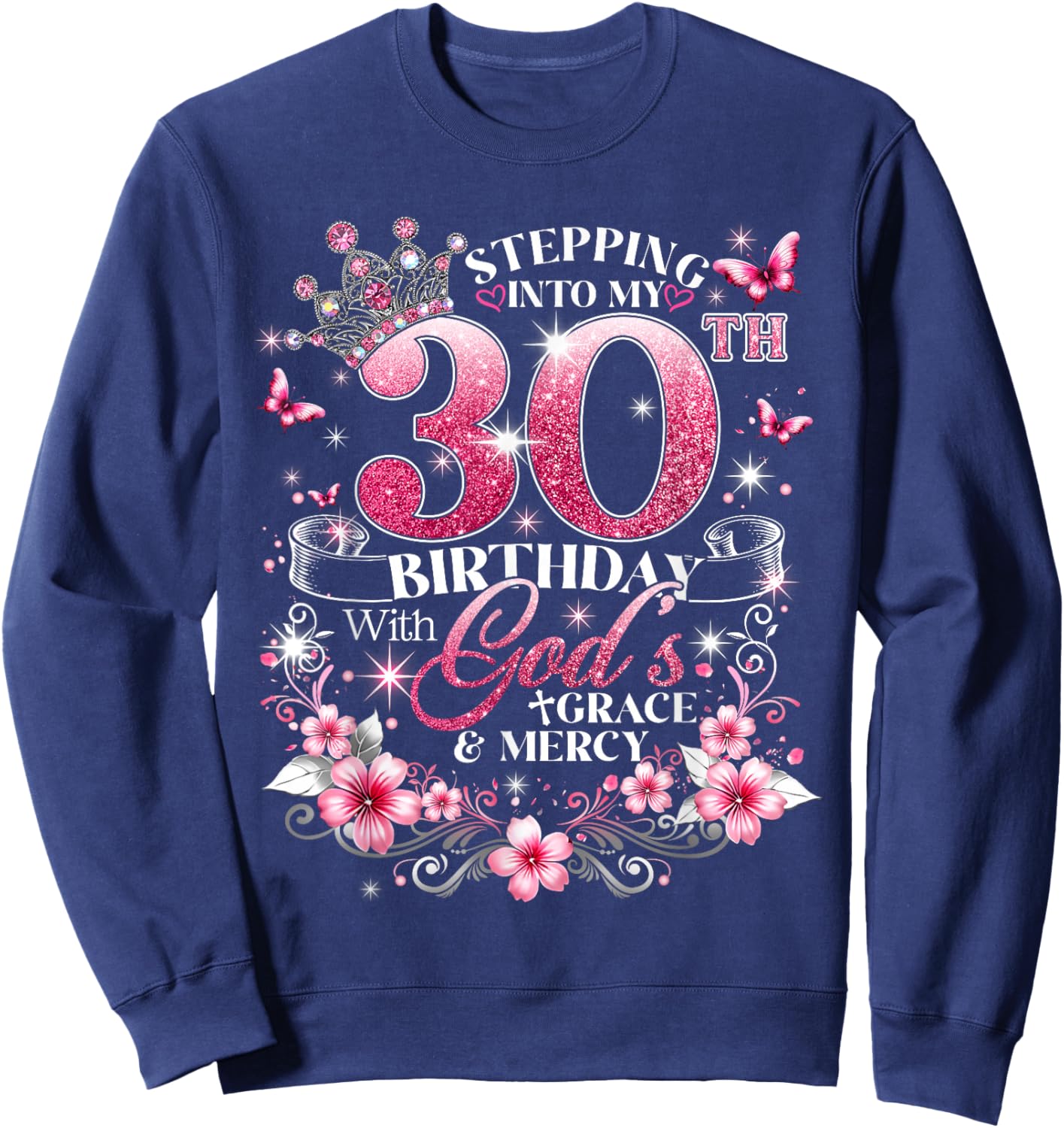 Stepping Into My 30th Birthday with Grace & Faith Sweatshirt - Sweatshirt | Navy