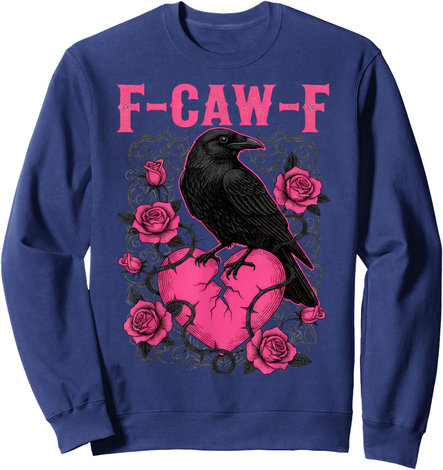 F-Caw-F Crow Roses Broken Heart Anti Valentines Day Lovers Sweatshirt - Sweatshirt | Navy