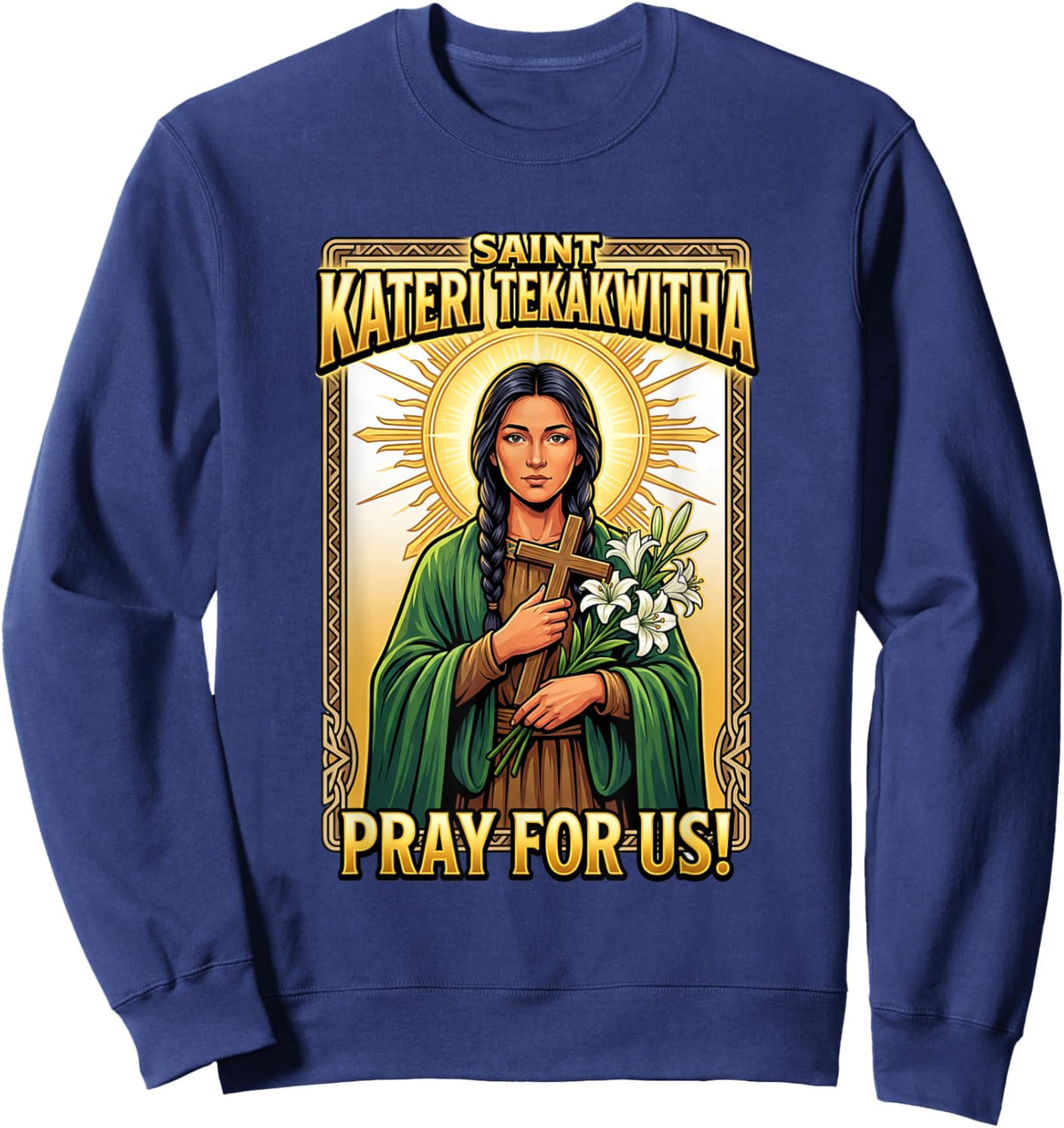 Pray for us! Saint Kateri Tekakwitha Sweatshirt - Sweatshirt | Navy